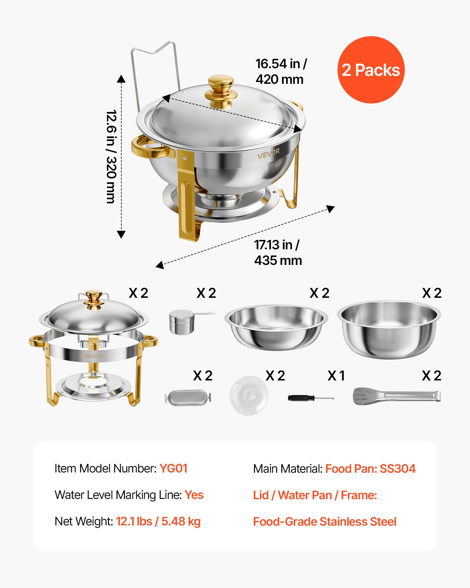 12.6 in / 320 mm  
16.54 in / 420 mm  
2 Packs  
17.13 in / 435 mm  

Item Model Number: YG01  
Main Material: Food Pan: SS304  
Water Level Marking Line: Yes  
Lid / Water Pan / Frame: Food-Grade Stainless Steel  
Net Weight: 12.1 lbs / 5.48 kg