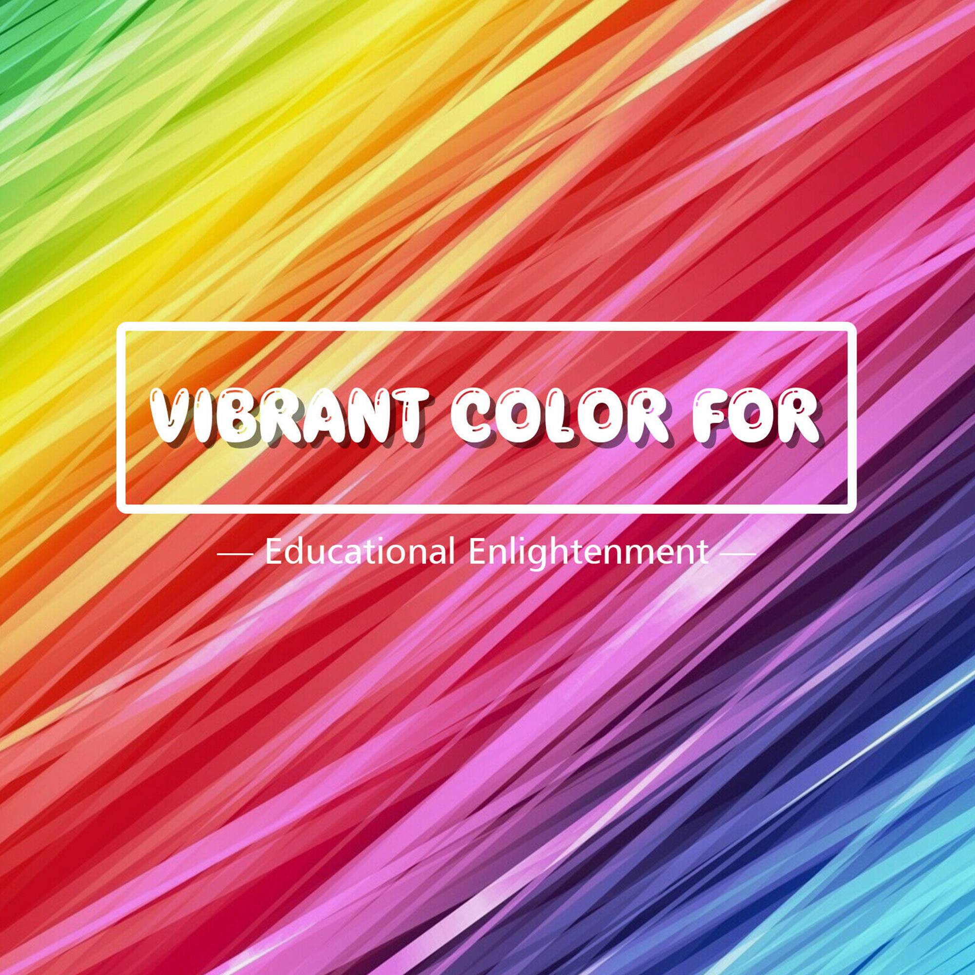 VIBRANT COLOR FOR  
Educational Enlightenment