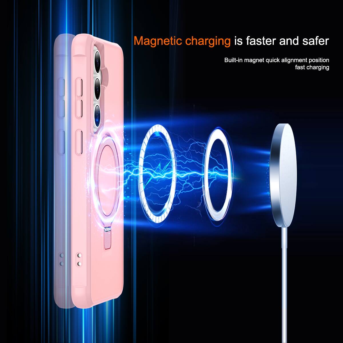 Magnetic charging is faster and safer  
Built-in magnet quick alignment position fast charging
