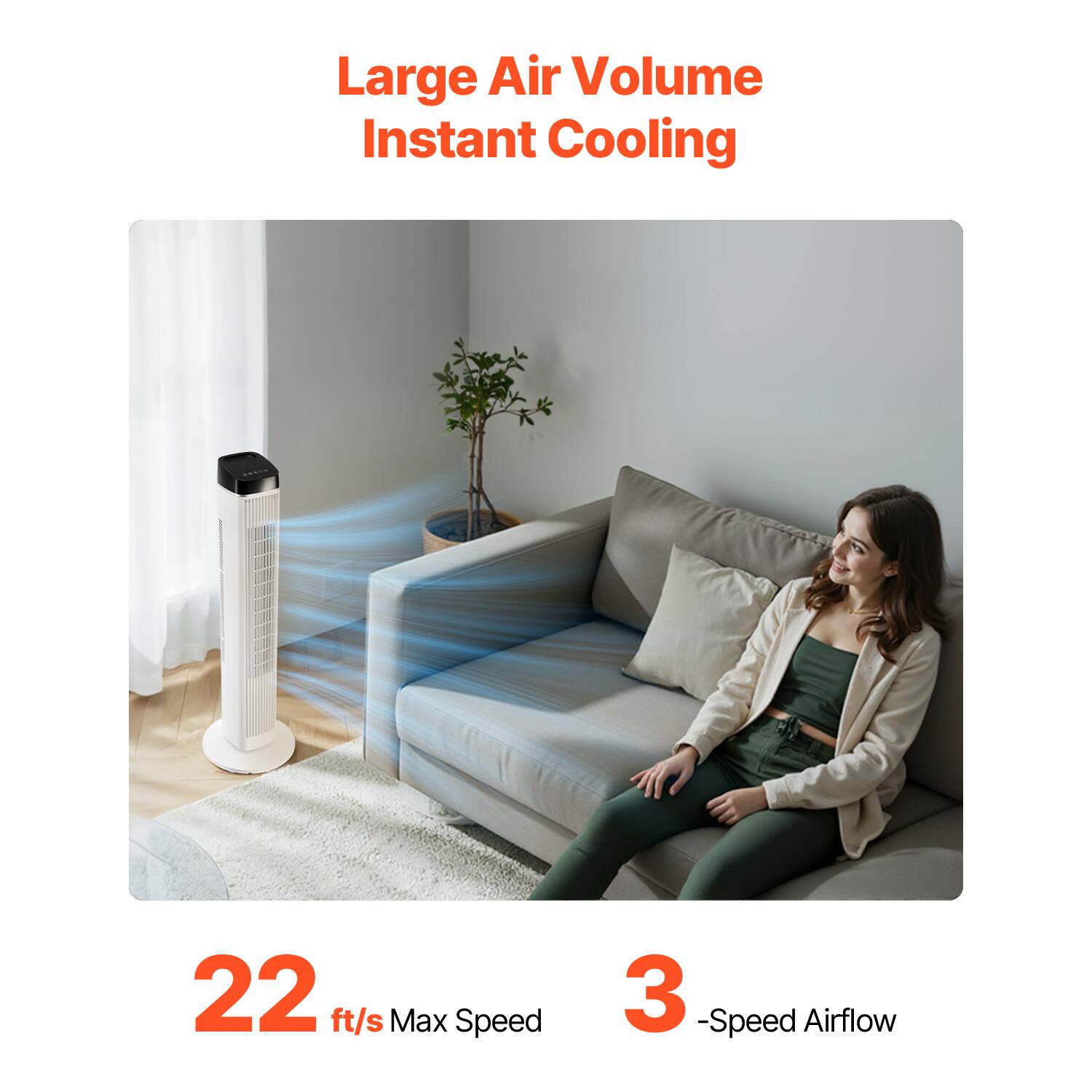 Large Air Volume Instant Cooling  
22 ft/s Max Speed  
3-Speed Airflow