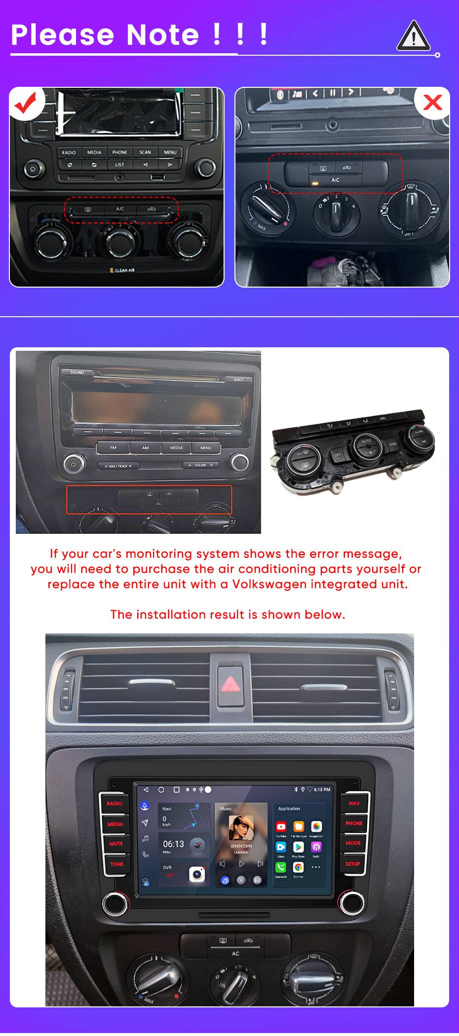 Please Note!!!

If your car's monitoring system shows the error message, you will need to purchase the air conditioning parts yourself or replace the entire unit with a Volkswagen integrated unit. The installation result is shown below.