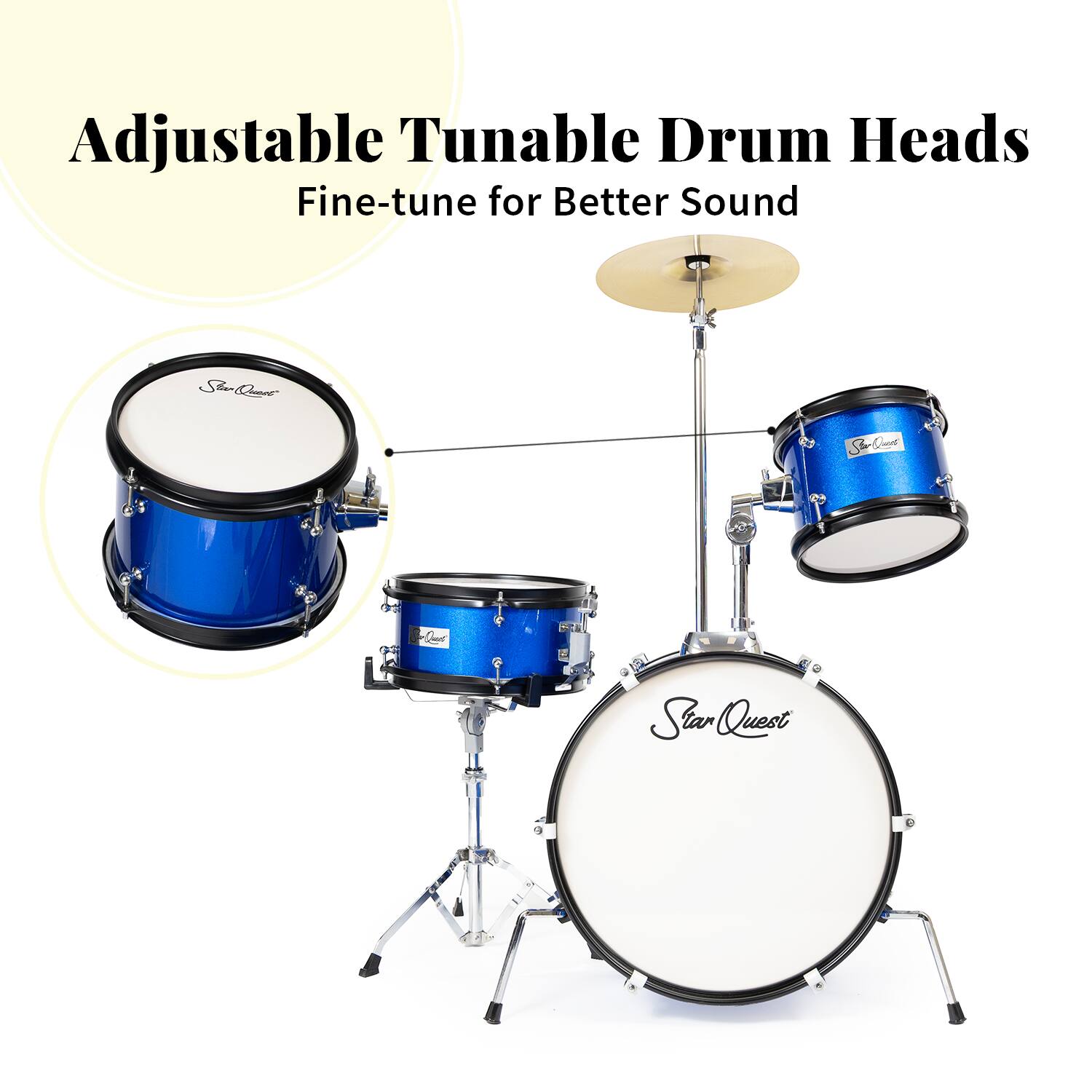 Adjustable Tunable Drum Heads  
Fine-tune for Better Sound