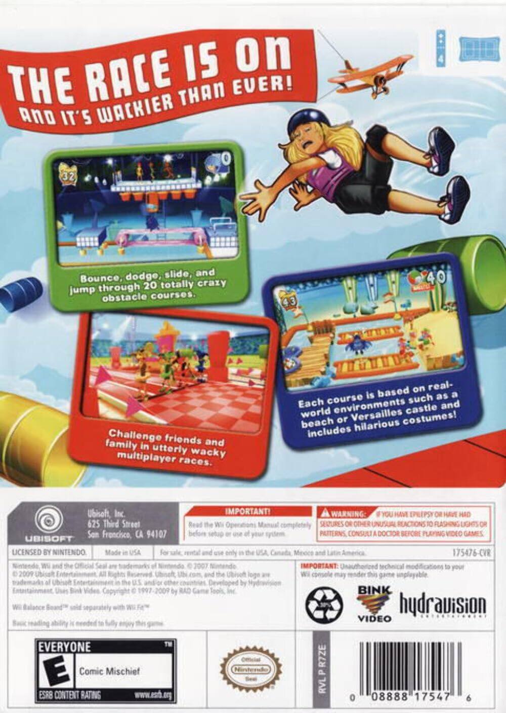 **The Race is On! And It's Wackier Than Ever!**

- Bounce, dodge, slide, and jump through 20 totally crazy obstacle courses.
- Challenge friends and family in utterly wacky multiplayer races.
- Each course is based on real-world environments such as a beach or Versailles castle and includes hilarious costumes!

**Important:**
- Read the Wii Operation Manual completely before setup or use of your system.
- If you have epilepsy or have had seizures or unusual reactions to flashing lights or patterns, consult a doctor before playing video games.

**Ubisoft, Inc.**
625 Third Street
San Francisco, CA 94107

**Licensed by Nintendo.**
Made in USA for sale, rental, and use only in the USA, Canada, Mexico, and Latin America.

**ESRB Content Rating:**
- EVERYONE
- Comic Mischief

**Official Nintendo Seal**

**Important:**
- Unauthorized modifications to your Wii console may render this game unplayable.

**Bink Video**
**Hydrauision**

**175476-CVR**

**0 08888 17547 6**