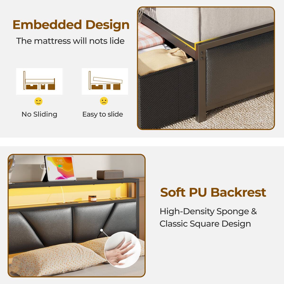Embedded Design  
The mattress will not slide  
No Sliding  
Easy to slide  

Soft PU Backrest  
High-Density Sponge & Classic Square Design