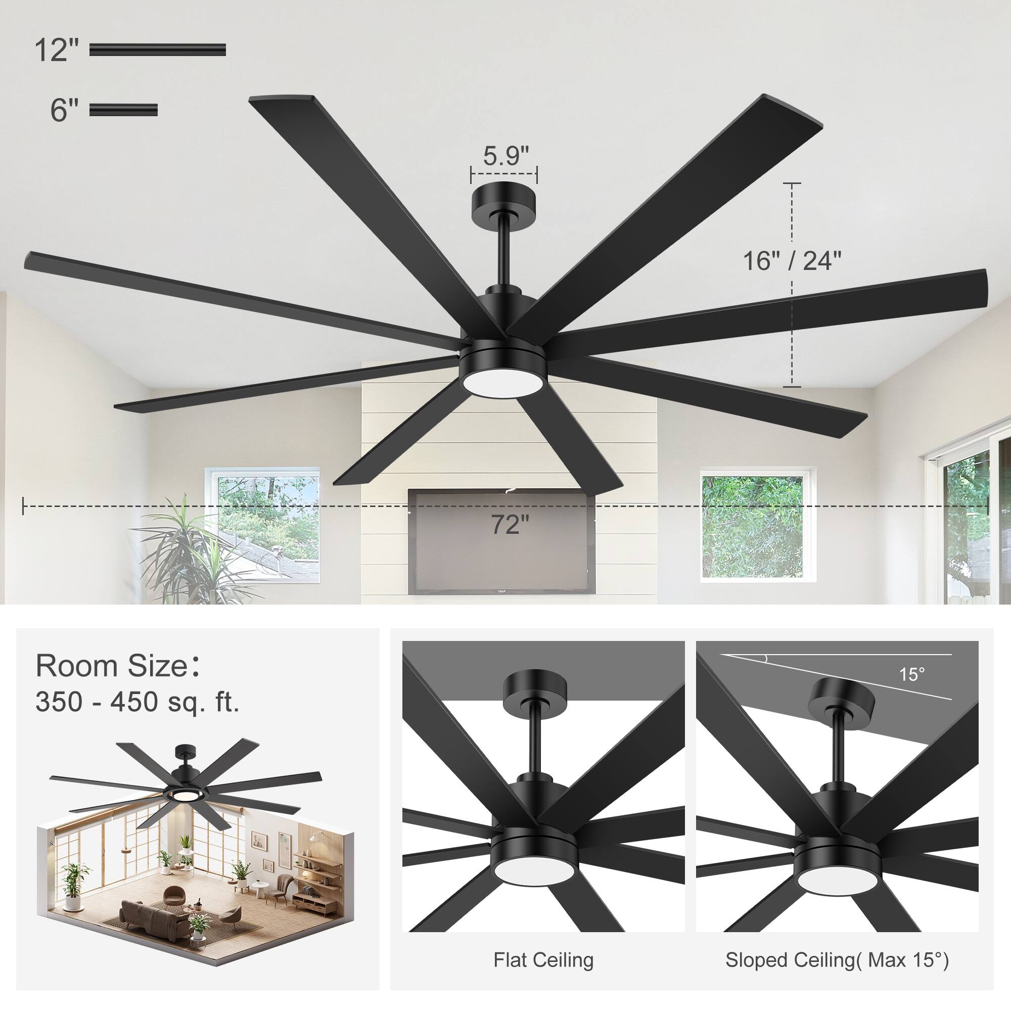12" 6" 5.9" 16" / 24" / 72"  
Room Size: 350 - 450 sq. ft.  
Flat Ceiling Sloped Ceiling (Max 15°)
