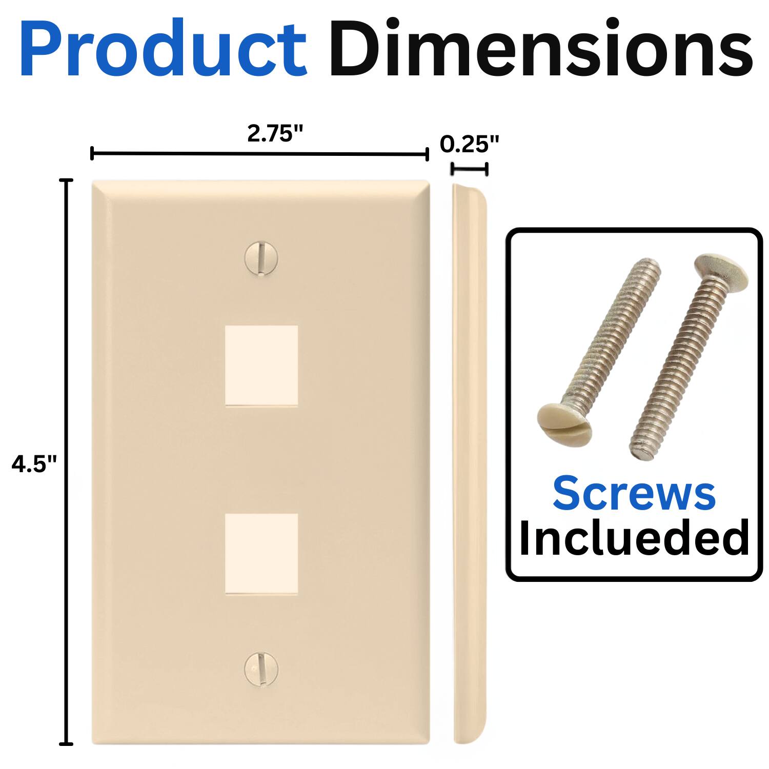 Product Dimensions  
2.75" x 0.25" x 4.5"  
Screws Included