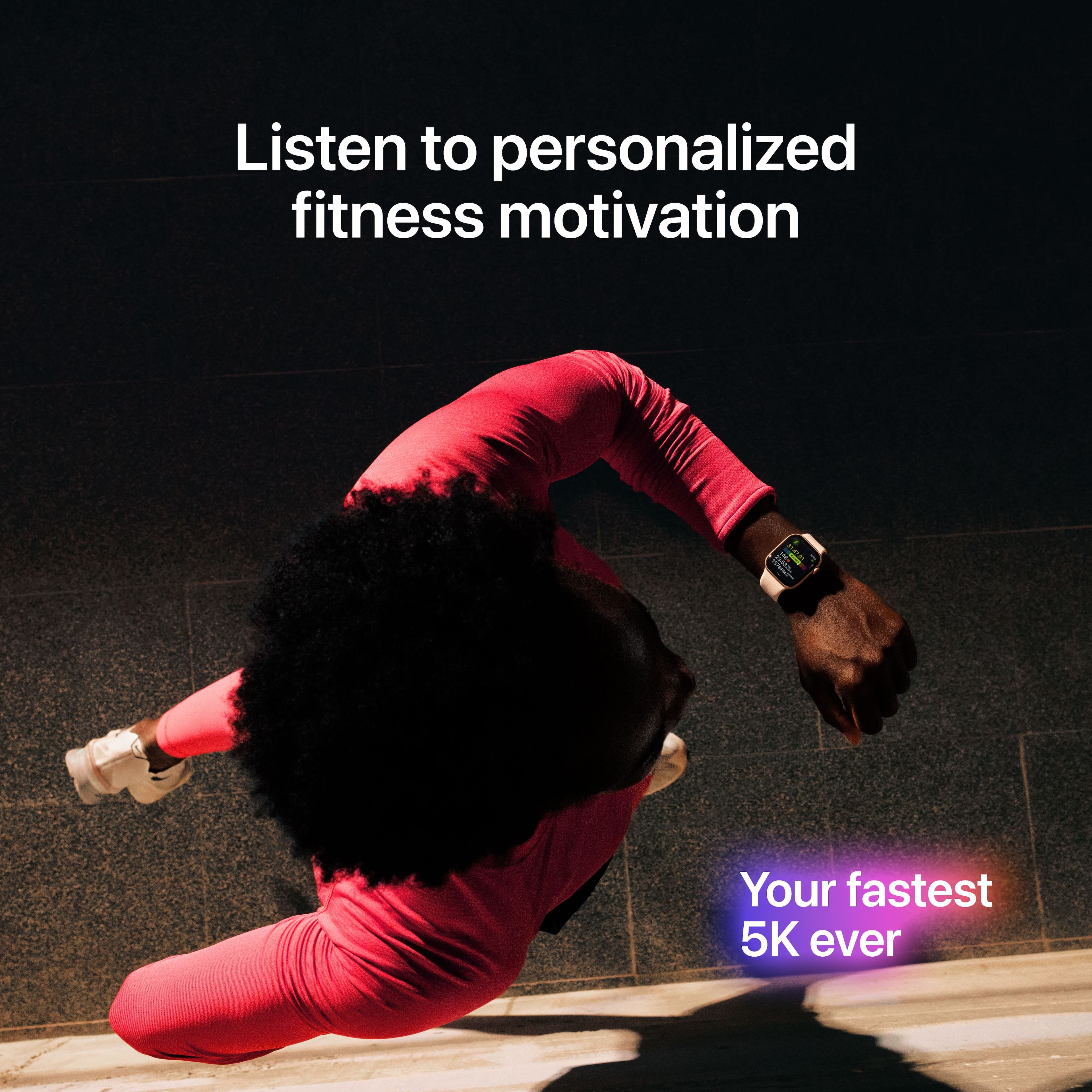 Listen to personalized fitness motivation
Your fastest 5K ever