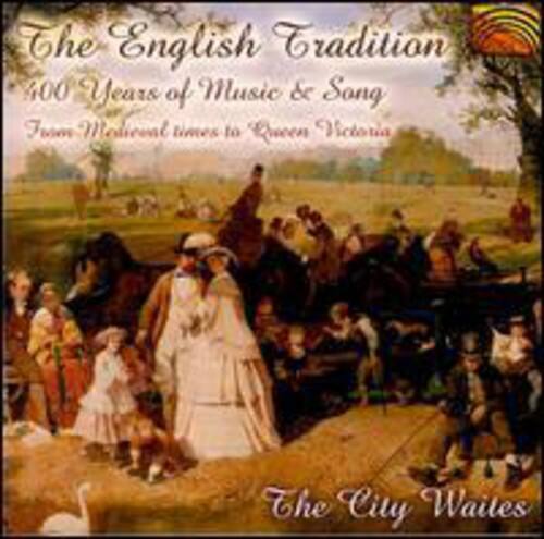 City Waites - The English Tradition 400 Years Of Music & Song   - COMPACT DISCS
