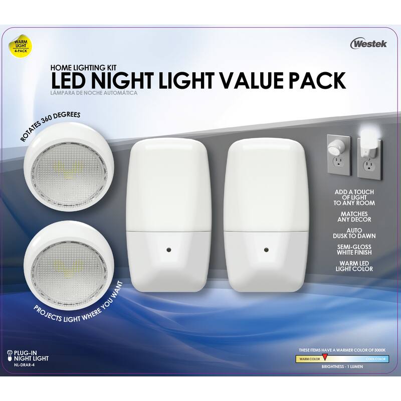 WARM LIGHT 4-PACK  
Westek HOME LIGHTING KIT  
LED NIGHT LIGHT VALUE PACK  
LAMPARA DE NOCHE AUTOMÁTICA  
ROTATES 360 DEGREES  
ADD A TOUCH OF LIGHT TO ANY ROOM  
MATCHES ANY DECOR  
AUTO DUSK TO DAWN  
SEMI-GLOSS WHITE FINISH  
WARM LED LIGHT COLOR  
PLUG-IN NIGHT LIGHT  
NL-DRAR-4  
THESE ITEMS HAVE A WARMER COLOR OF 3000K  
BRIGHTNESS: 1 LUMEN