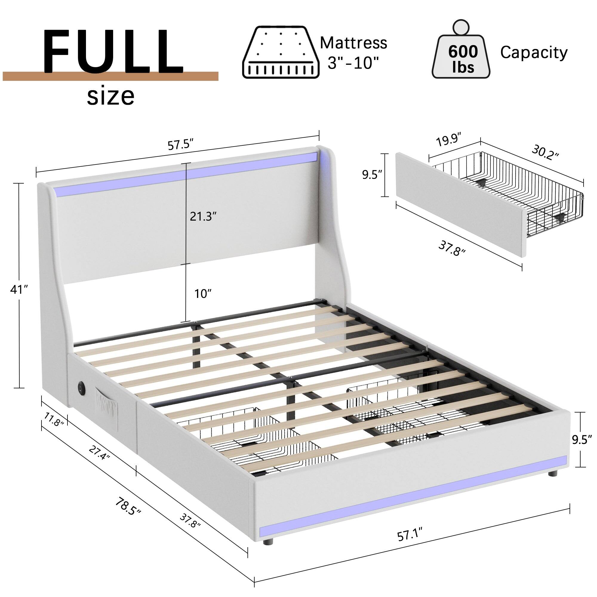 FULL size Mattress 3"-10" 600 Capacity lbs 57.5" 9.5" 19.9" 30.2" 21.3" 37.8" 41" 10" 11.8" 27.4" T 9.5" T 78.5" 37.8" 57.1"