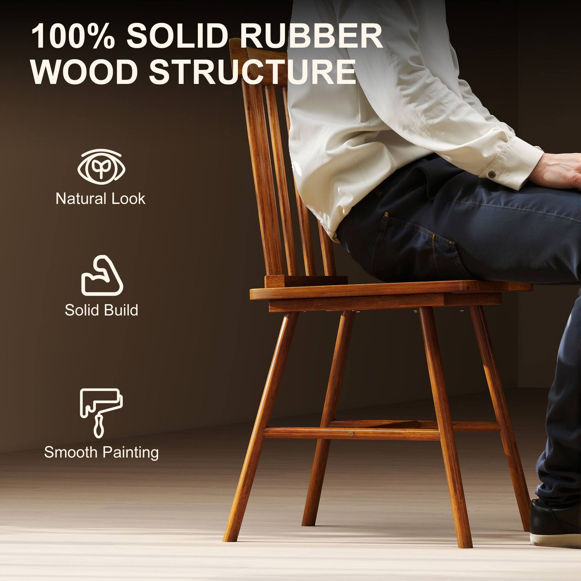 100% SOLID RUBBER WOOD STRUCTURE
Natural Look
Solid Build
Smooth Painting