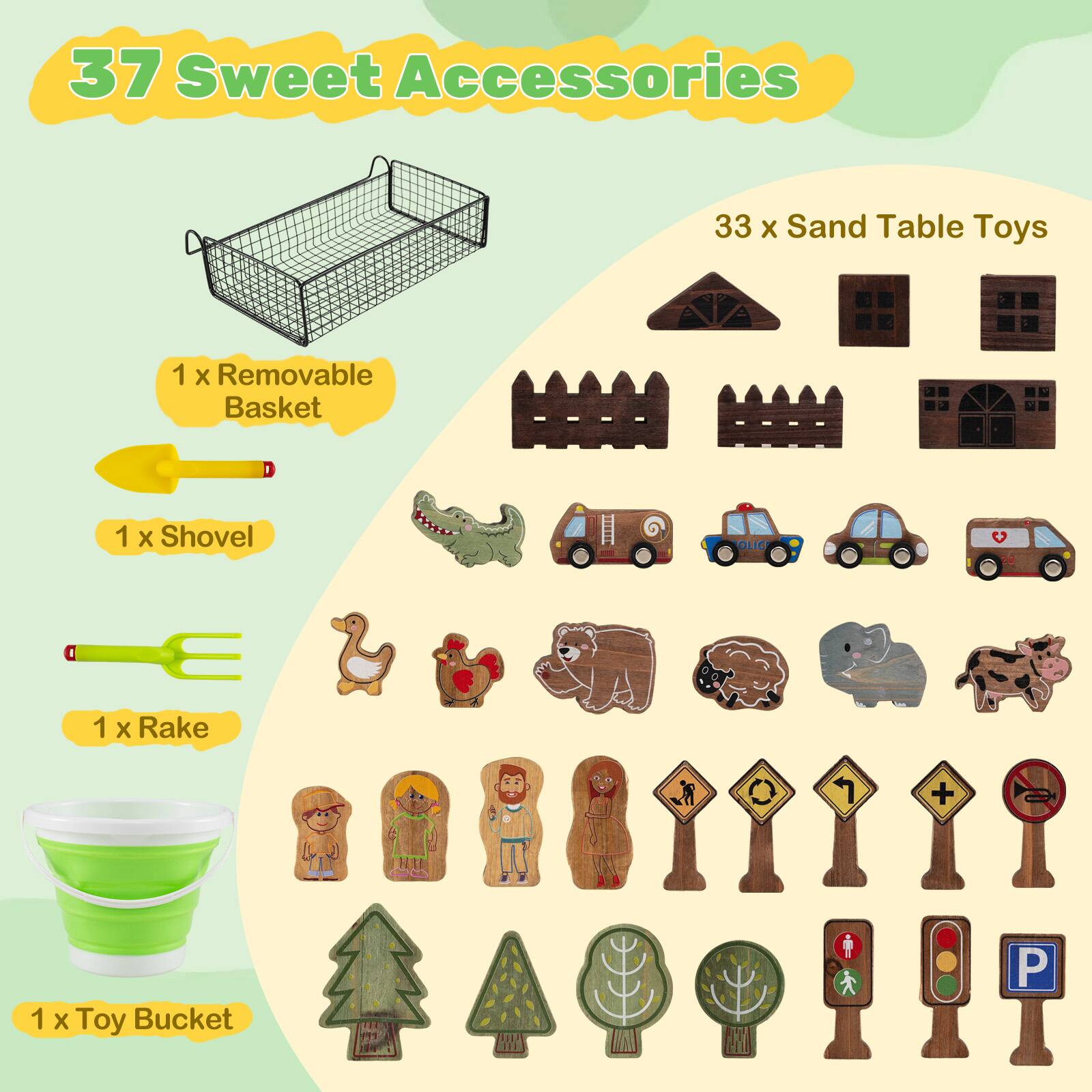 37 Sweet Accessories

33 x Sand Table Toys

1 x Removable Basket

1 x Shovel

1 x Rake

1 x Toy Bucket