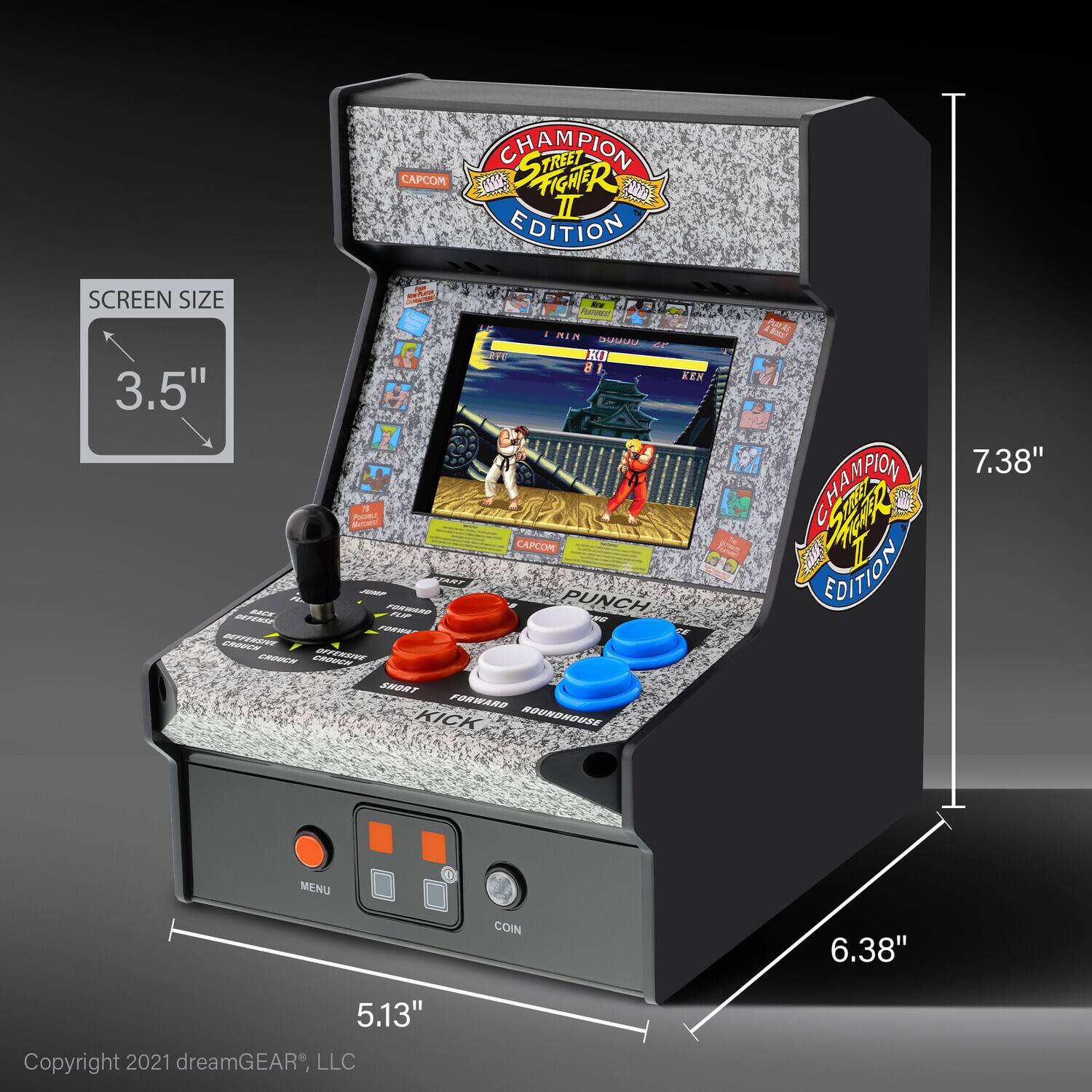 CHAMPION STREET FIGHTER II EDITION  
CAPCOM  

SCREEN SIZE: 3.5"  

7.38"  
6.38"  
5.13"  

Copyright 2021 dreamGEAR, LLC
