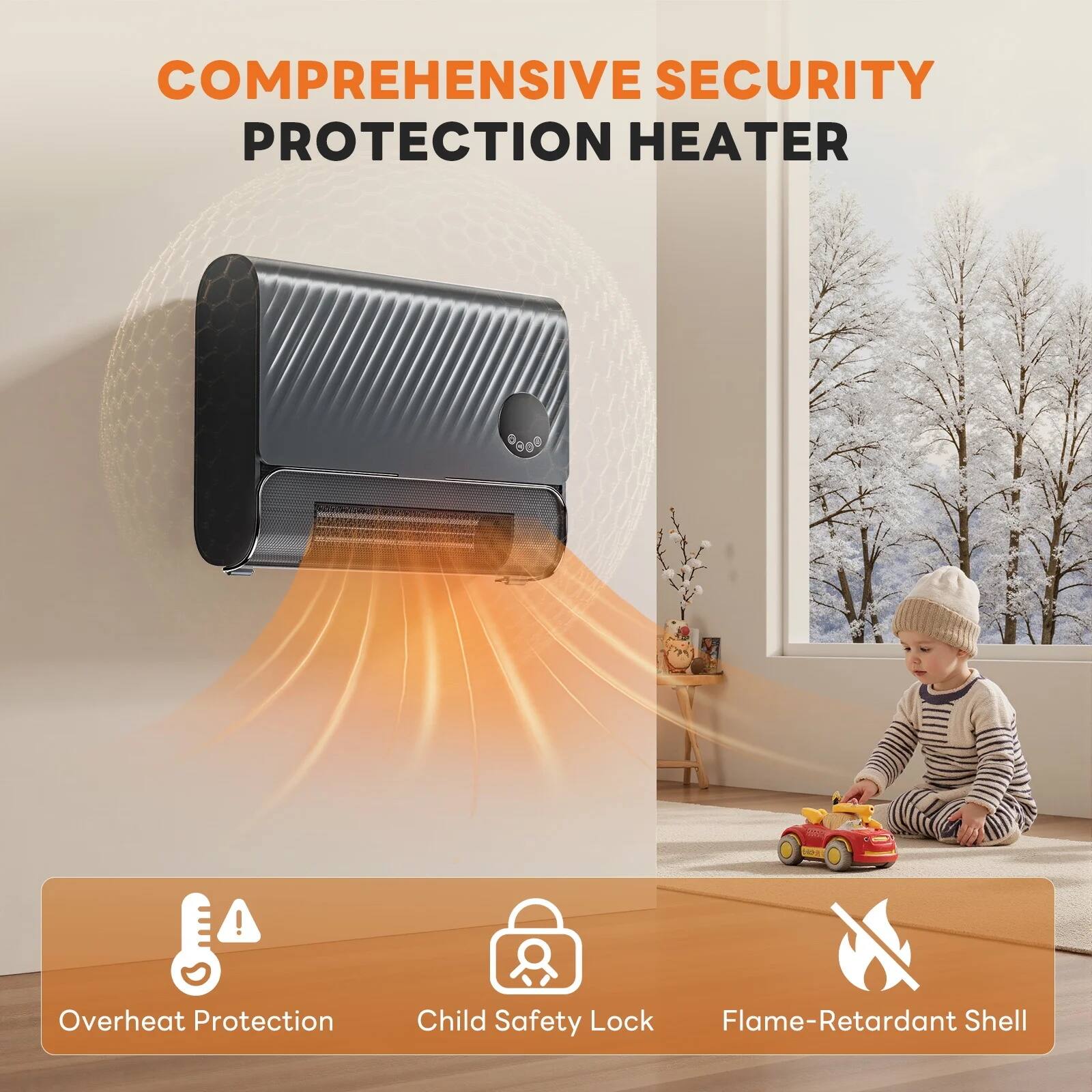 COMPREHENSIVE SECURITY  
PROTECTION HEATER

- Overheat Protection
- Child Safety Lock
- Flame-Retardant Shell
