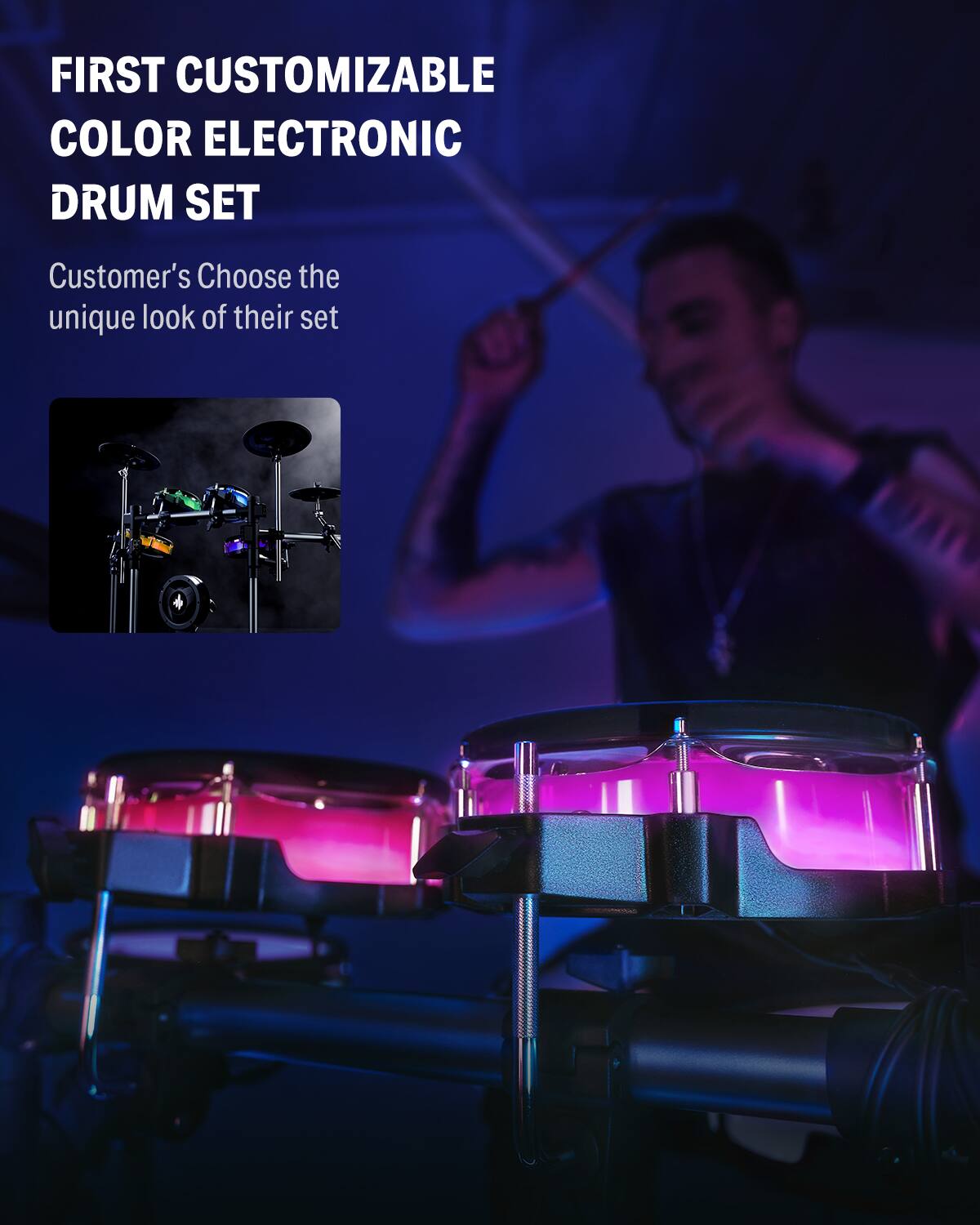 FIRST CUSTOMIZABLE COLOR ELECTRONIC DRUM SET

Customer's Choose the unique look of their set