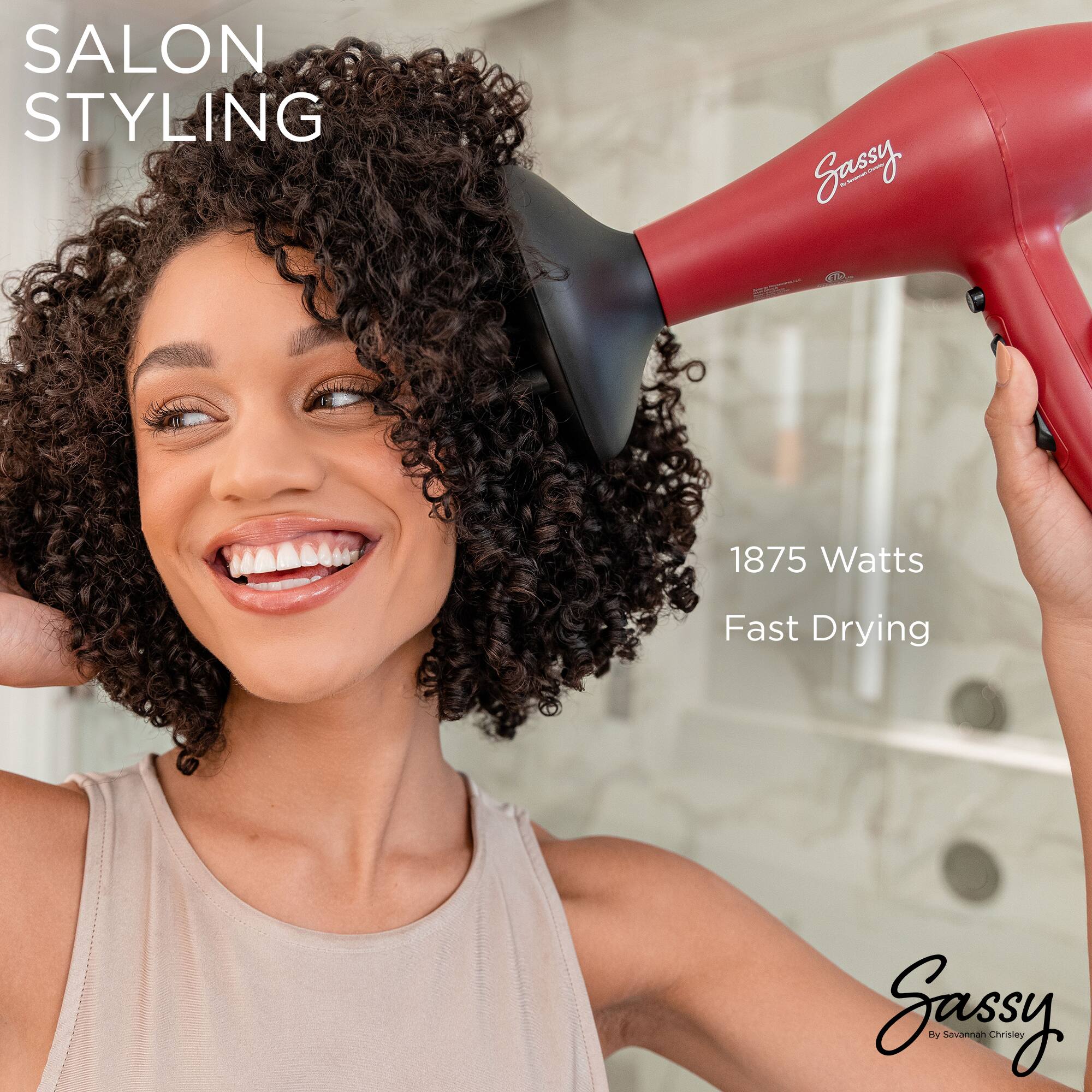 SALON STYLING

1875 Watts
Fast Drying

Sassy
By Savannah Chrisley