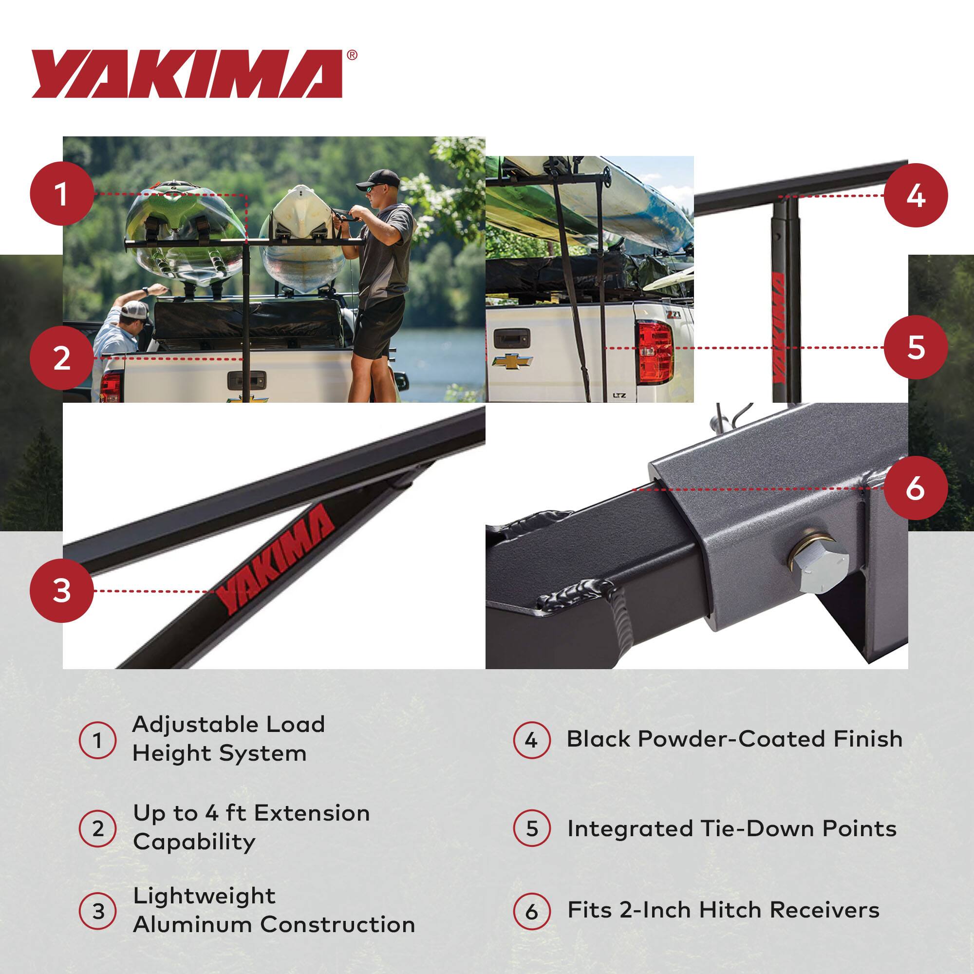 YAKIMA

1. Adjustable Load Height System
2. Up to 4 ft Extension Capability
3. Lightweight Aluminum Construction
4. Black Powder-Coated Finish
5. Integrated Tie-Down Points
6. Fits 2-Inch Hitch Receivers