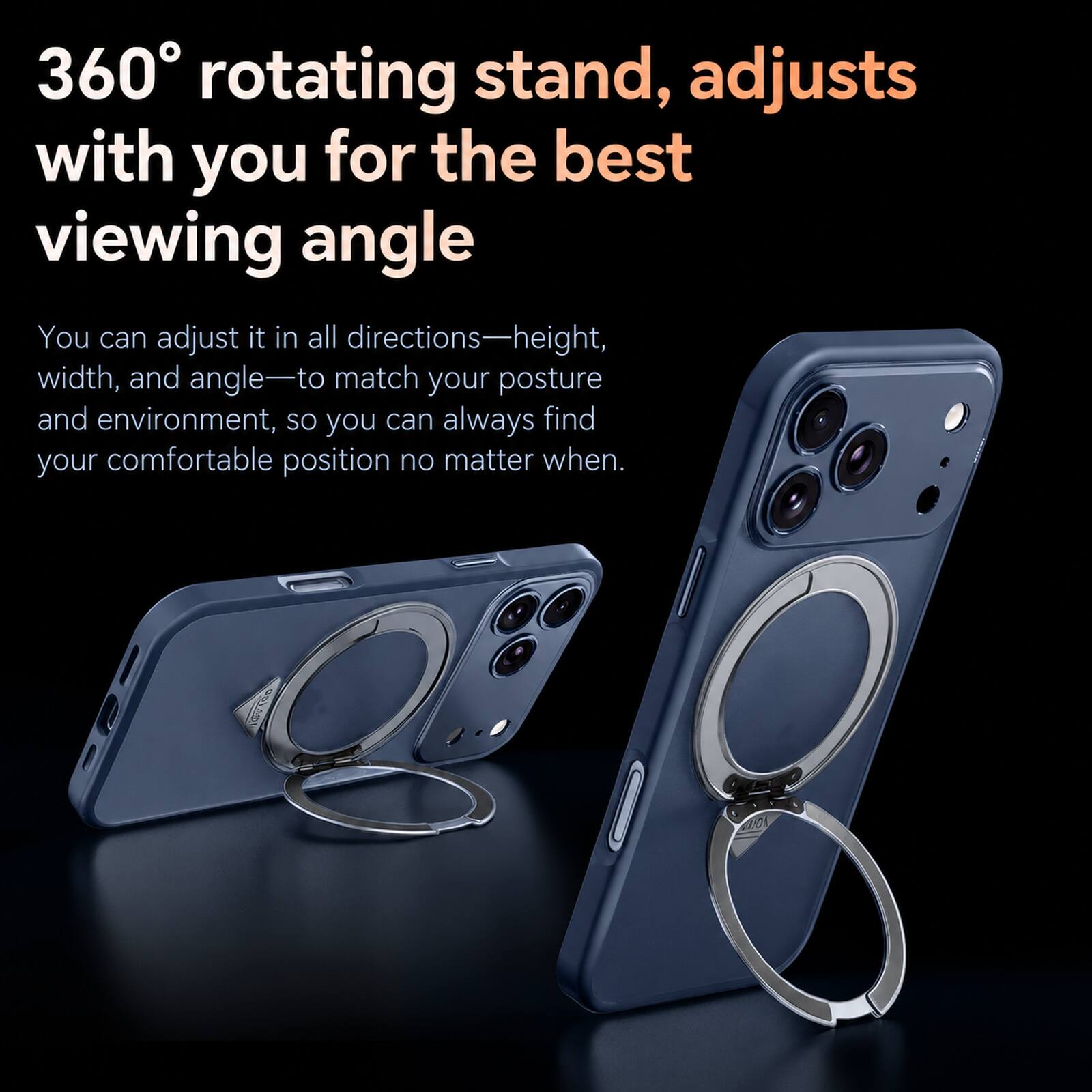 360° rotating stand, adjusts with you for the best viewing angle

You can adjust it in all directions—height, width, and angle—to match your posture and environment, so you can always find your comfortable position no matter when.