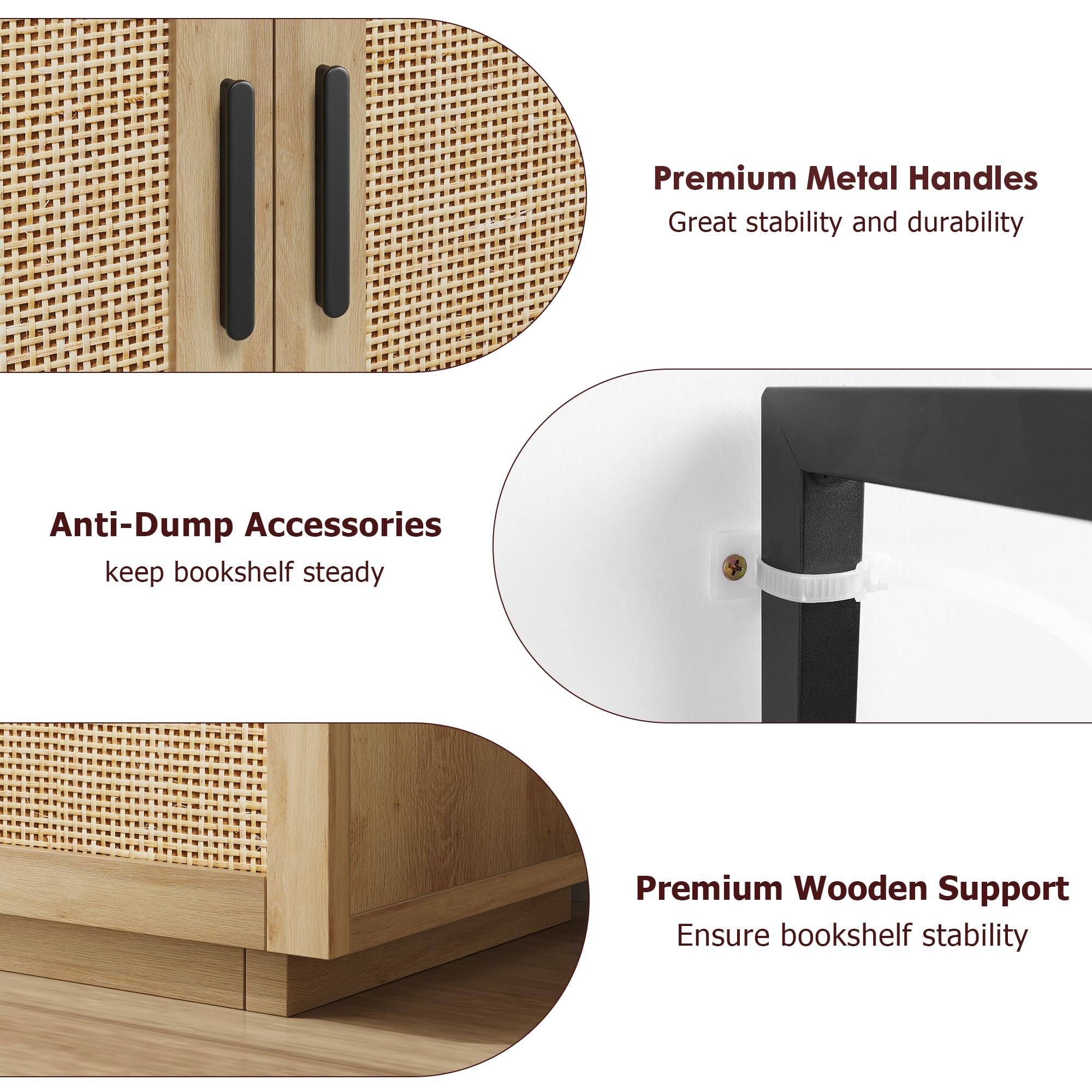 Premium Metal Handles  
Great stability and durability  

Anti-Dump Accessories  
Keep bookshelf steady  

Premium Wooden Support  
Ensure bookshelf stability