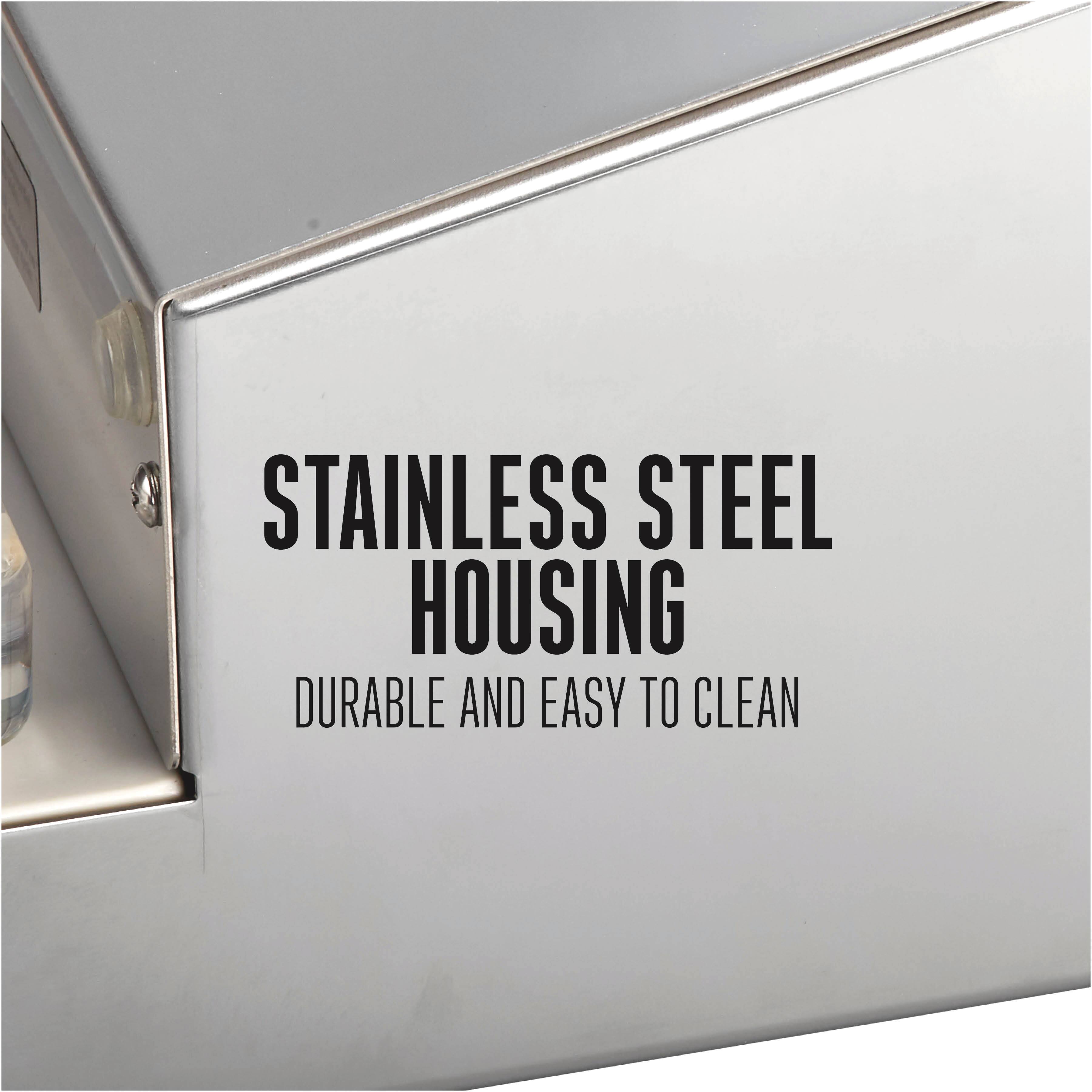 STAINLESS STEEL HOUSING  
DURABLE AND EASY TO CLEAN
