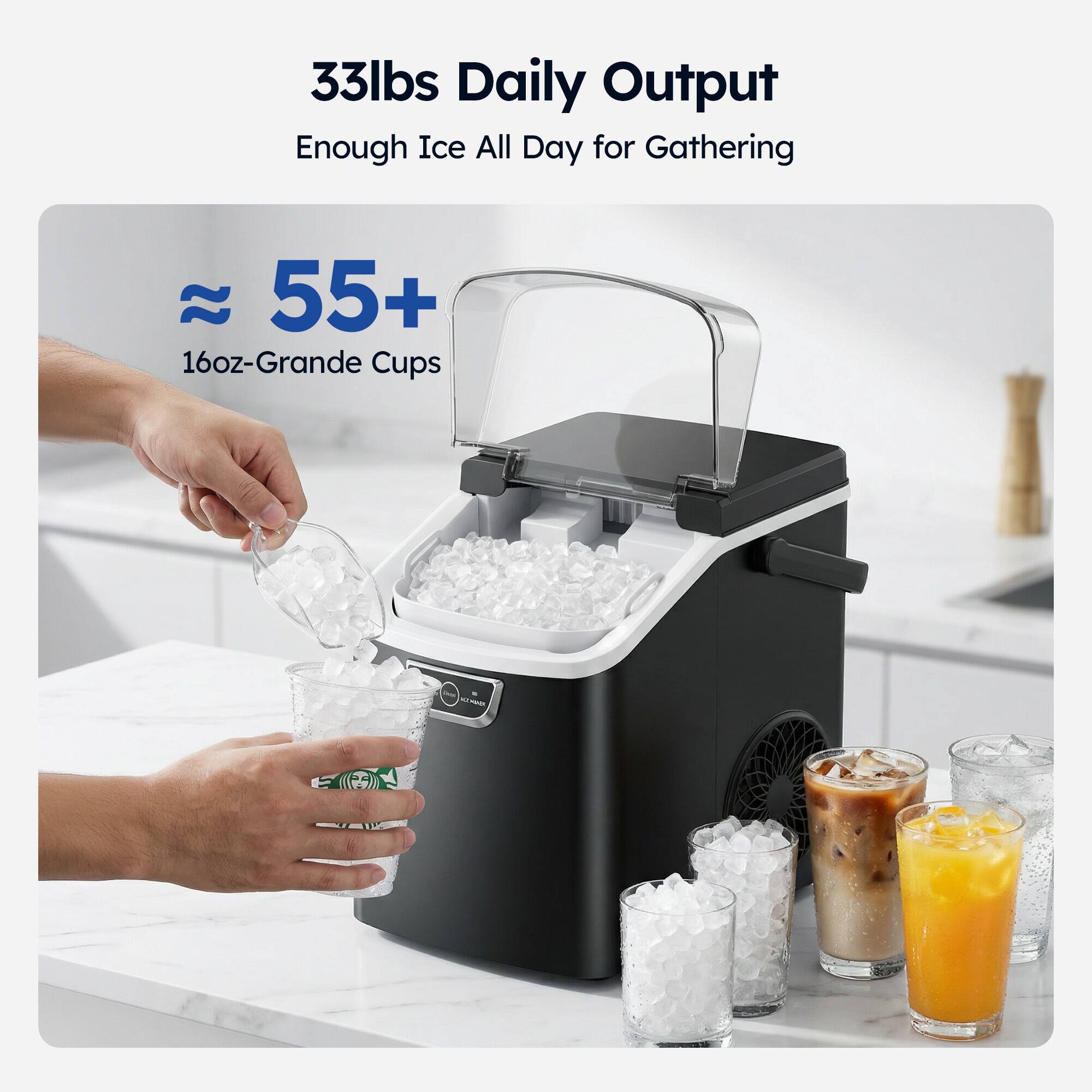 33lbs Daily Output  
Enough Ice All Day for Gathering  

55+ 16oz-Grande Cups