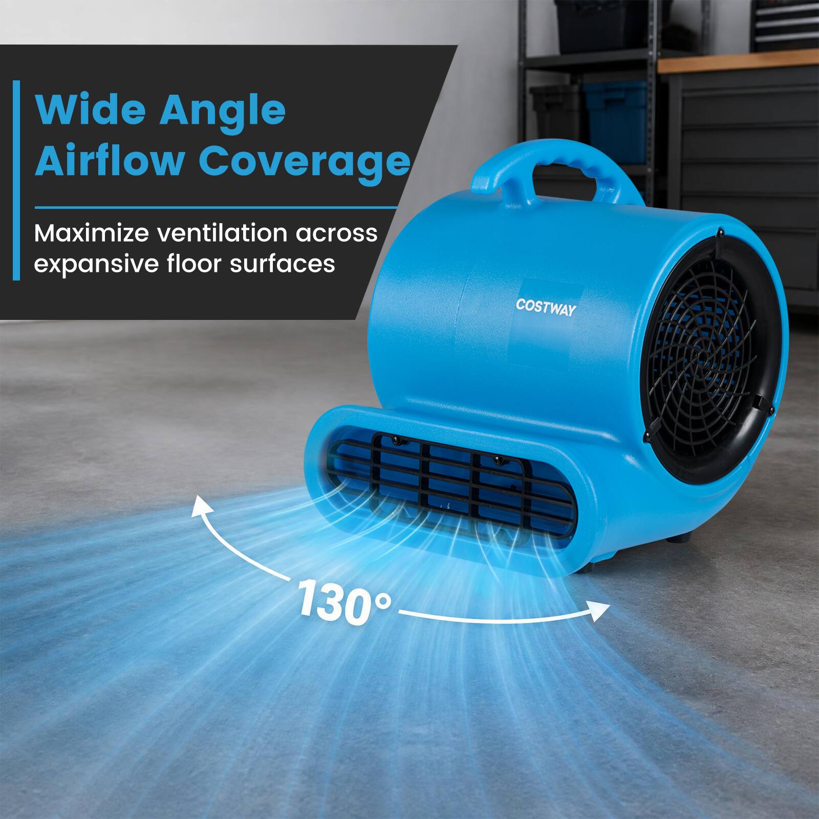 Wide Angle Airflow Coverage  
Maximize ventilation across expansive floor surfaces  
COSTWAY  
130°