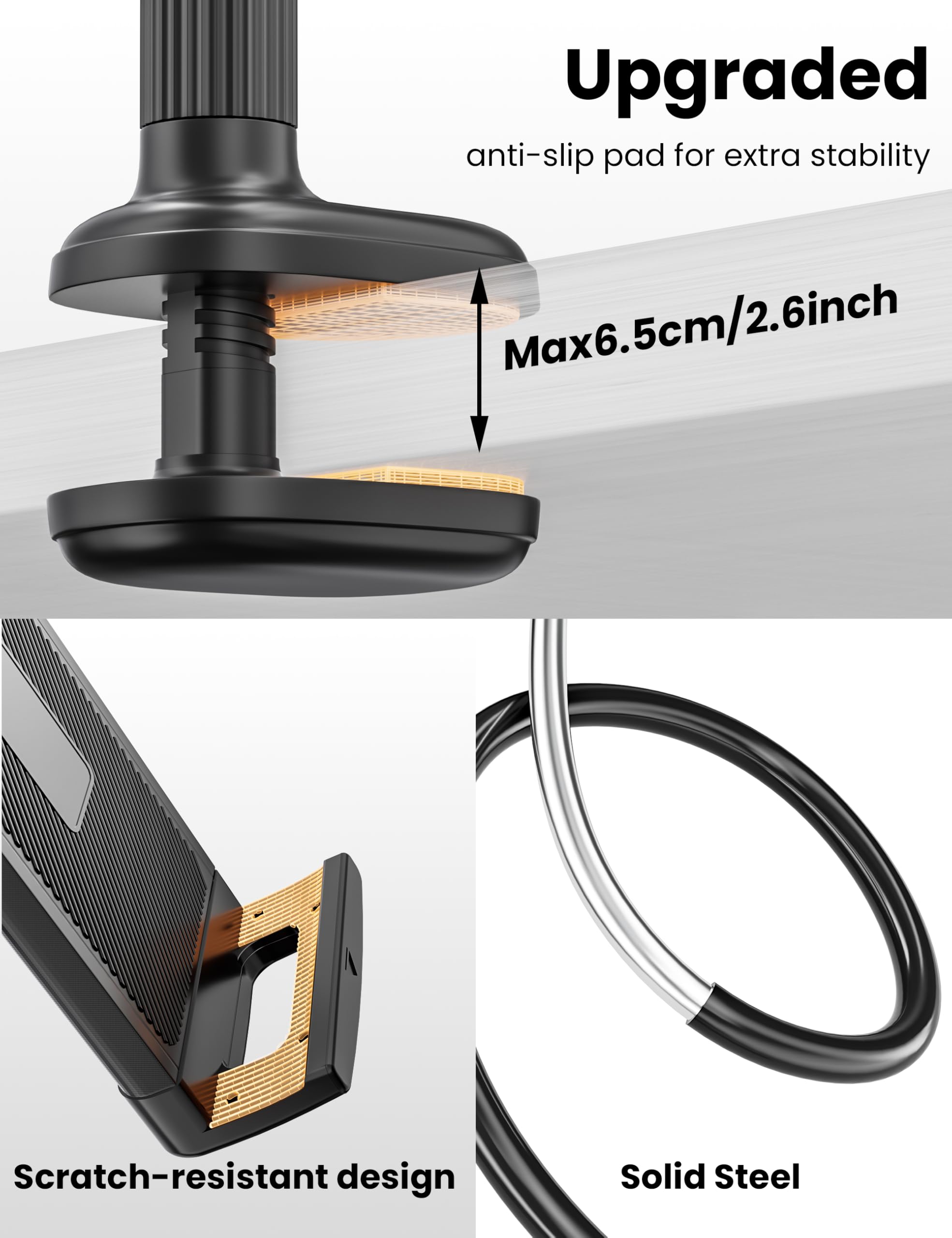 Upgraded anti-slip pad for extra stability  
Max 6.5cm/2.6inch  

Scratch-resistant design  

Solid Steel