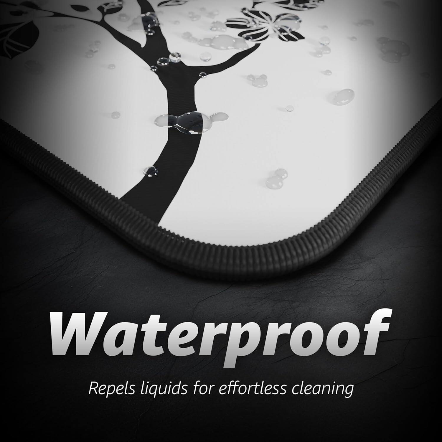 Waterproof  
Repels liquids for effortless cleaning