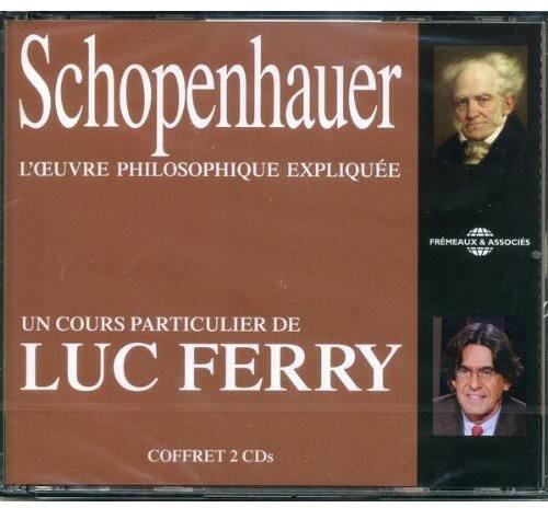 Schopenhauer  
L'ŒUVRE PHILOSOPHIQUE EXPLIQUÉE  

UN COURS PARTICULIER DE  
LUC FERRY  

COFFRET 2 CDs  

FRÈMEAUX & ASSOCIÉS