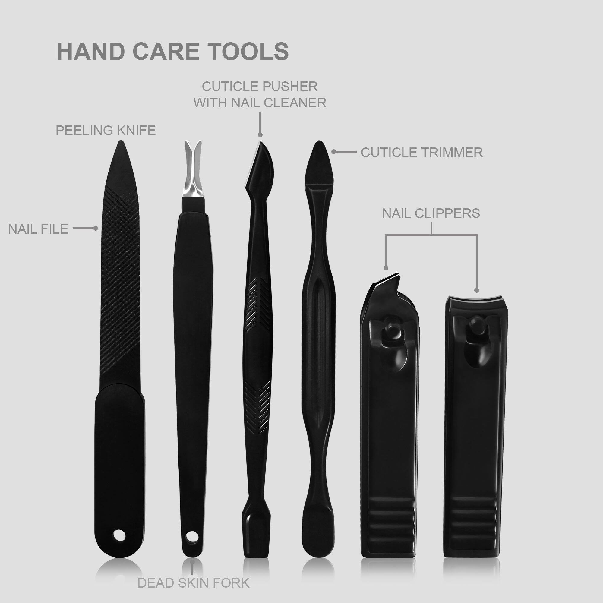 HAND CARE TOOLS

- NAIL FILE
- PEELING KNIFE
- CUTICLE PUSHER WITH NAIL CLEANER
- CUTICLE TRIMMER
- NAIL CLIPPERS
- DEAD SKIN FORK