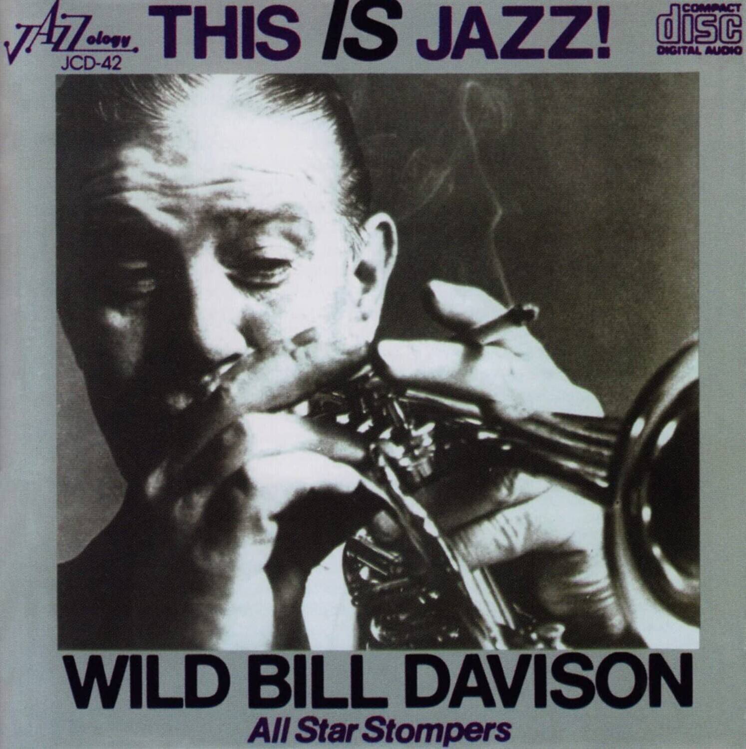 JAZZology  
JCD-42  

THIS IS JAZZ!  

WILD BILL DAVISON  
All Star Stompers  

COMPACT disc  
DIGITAL AUDIO