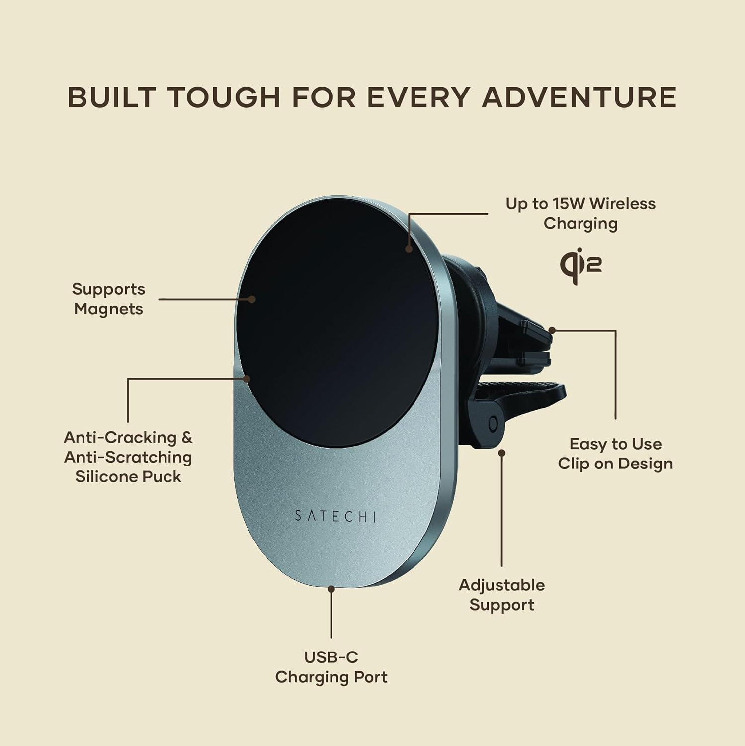Built Tough for Every Adventure Supports Magnets Up to 15W Wireless Charging sip Anti-Cracking & Anti-Scratching Silicone Puck Easy to Use Clip on Design SATECHI Adjustable Support USB-C Charging Port