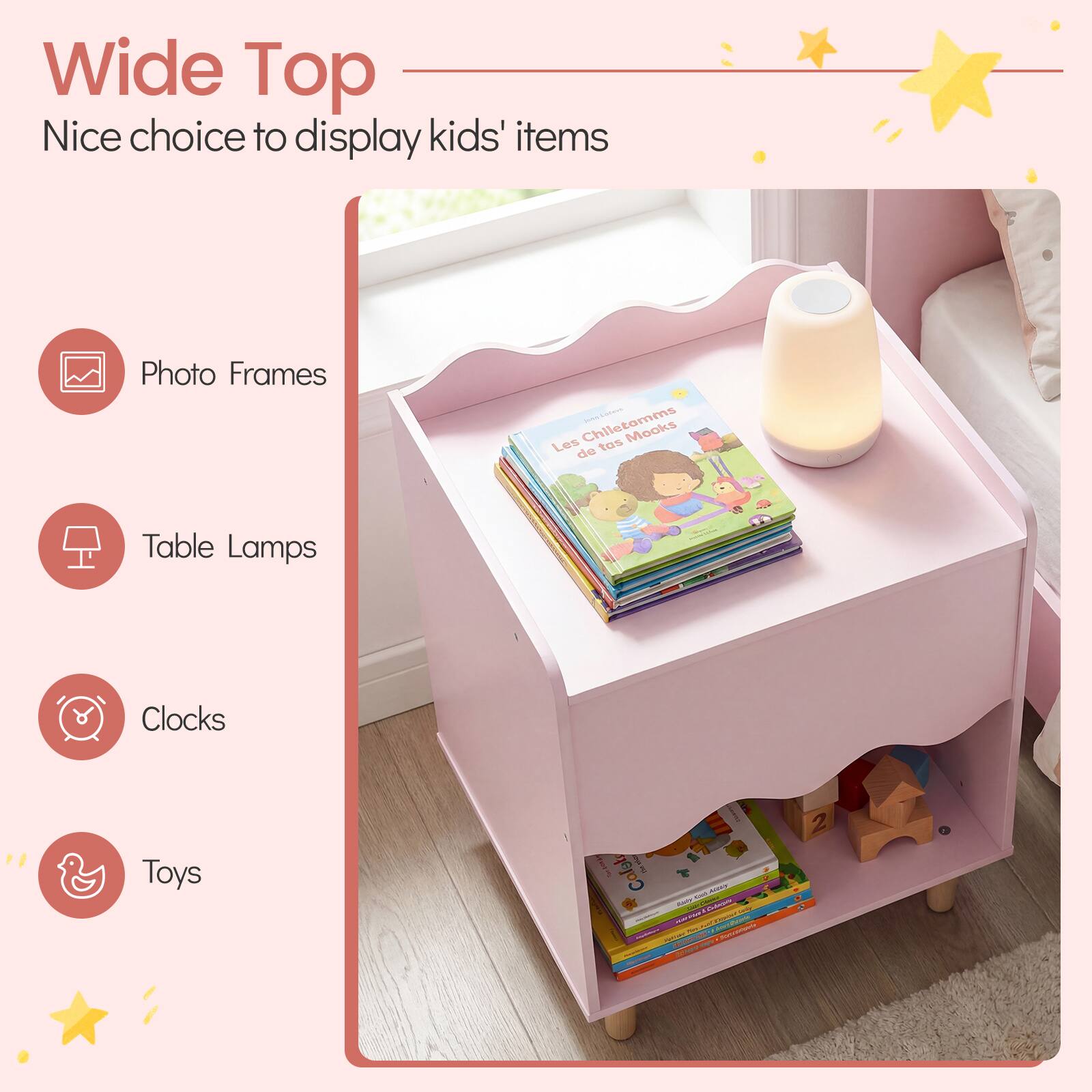 Wide Top  
Nice choice to display kids' items  

- Photo Frames  
- Table Lamps  
- Clocks  
- Toys  

Les Chiletomms de tous Mooks