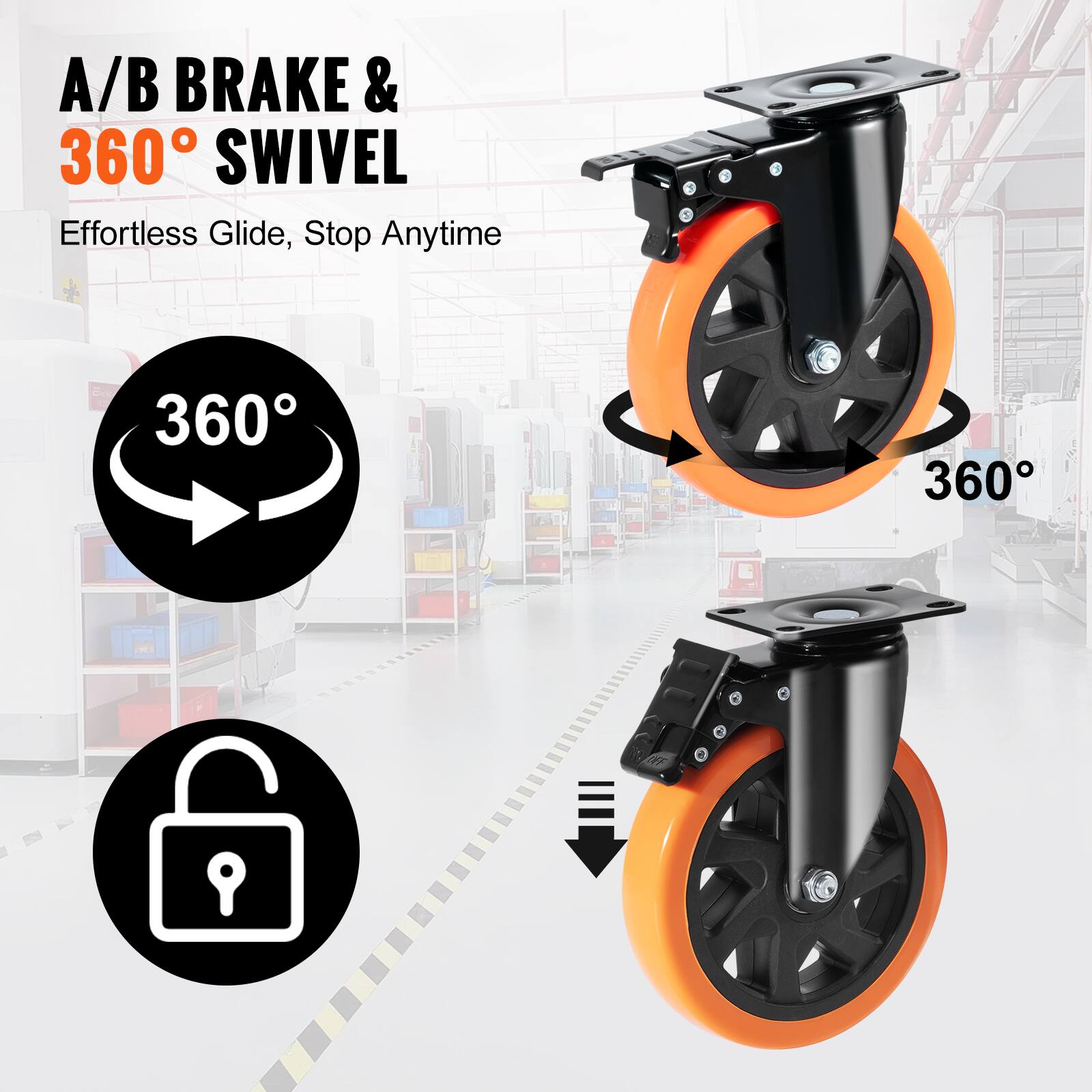 A/B BRAKE & 360° SWIVEL  
Effortless Glide, Stop Anytime