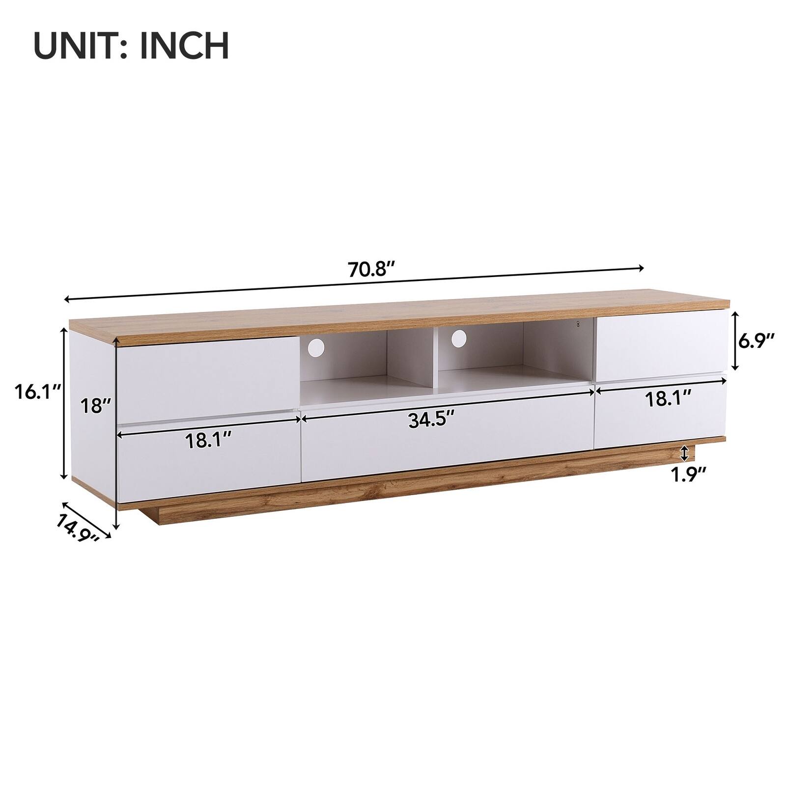 UNIT: INCH

- Length: 70.8"
- Height: 16.1"
- Depth: 18"
- Shelf Height: 6.9"
- Drawer Height: 1.9"
- Drawer Width: 18.1"
- Cabinet Width: 34.5"
- Cabinet Height: 14.9"
