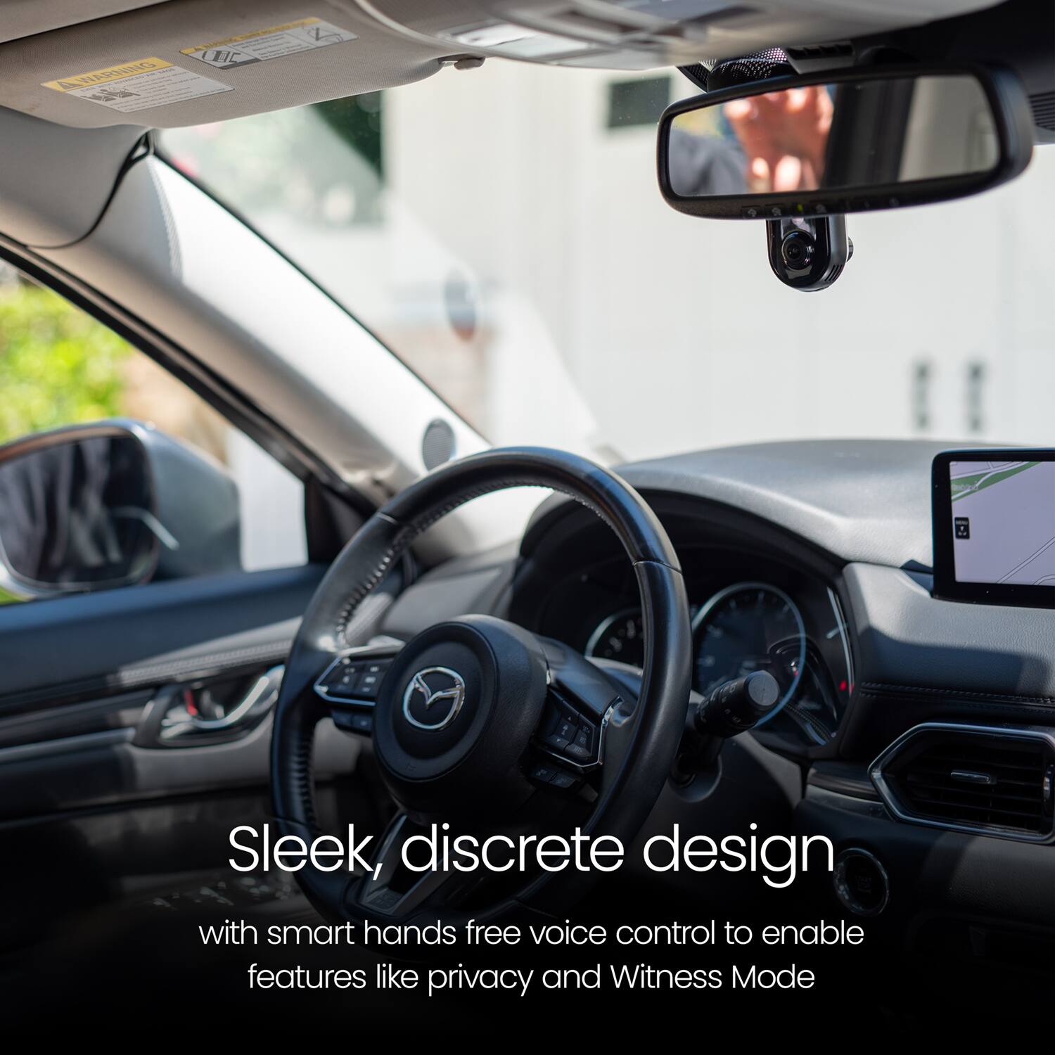 Sleek, discrete design  
with smart hands-free voice control to enable features like privacy and Witness Mode