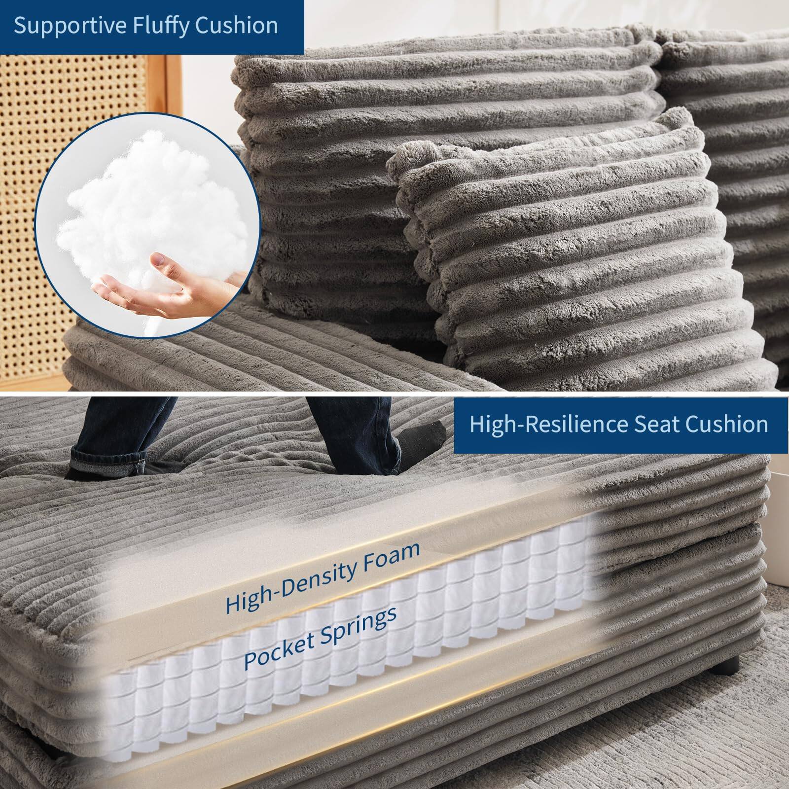 Supportive Fluffy Cushion

High-Resilience Seat Cushion

High-Density Foam

Pocket Springs