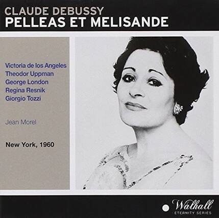 CLAUDE DEBUSSY
PELLEAS ET MELISANDE
Victoria de los Angeles
Theodor Uppman
George London
Regina Resnik
Giorgio Tozzi
Jean Morel
New York, 1960
Walhall
ETERNITY SERIES