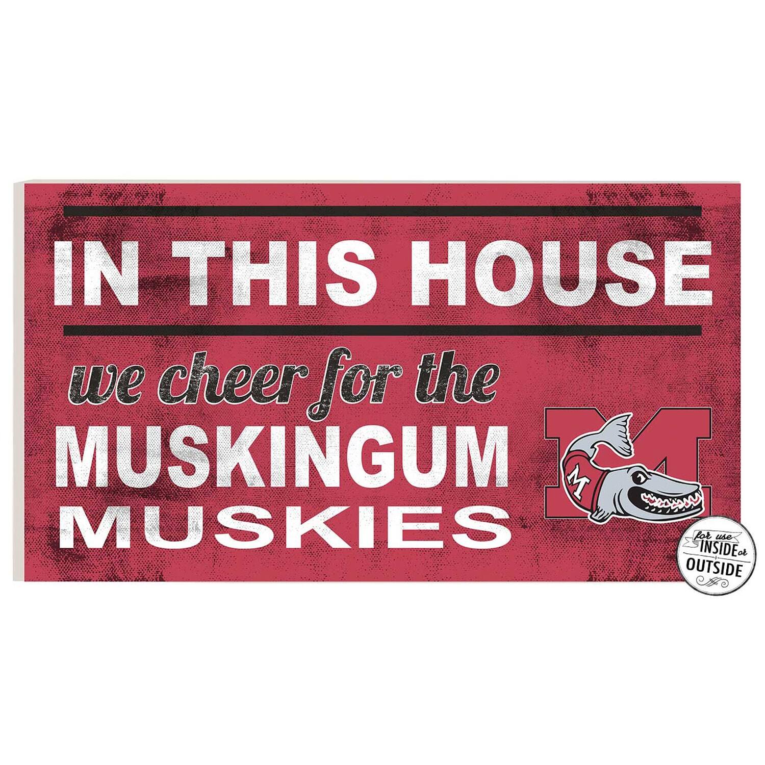 IN THIS HOUSE  
we cheer for the  
MUSKINGUM MUSKIES  

for use INSIDE or OUTSIDE