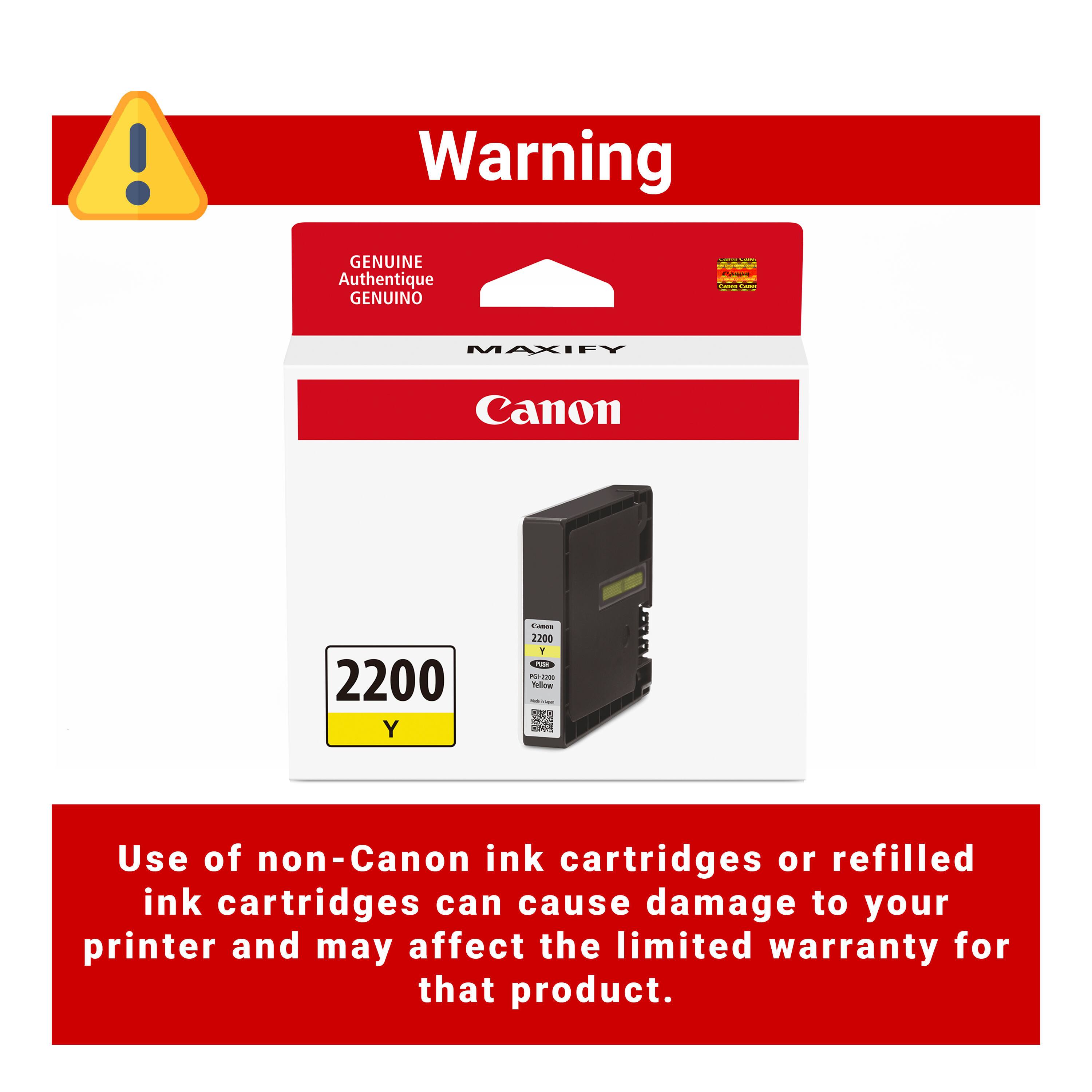 Warning

GENUINE Authentique GENUINO

MAXIFY Canon 2200 Y

Use of non-Canon ink cartridges or refilled ink cartridges can cause damage to your printer and may affect the limited warranty for that product.