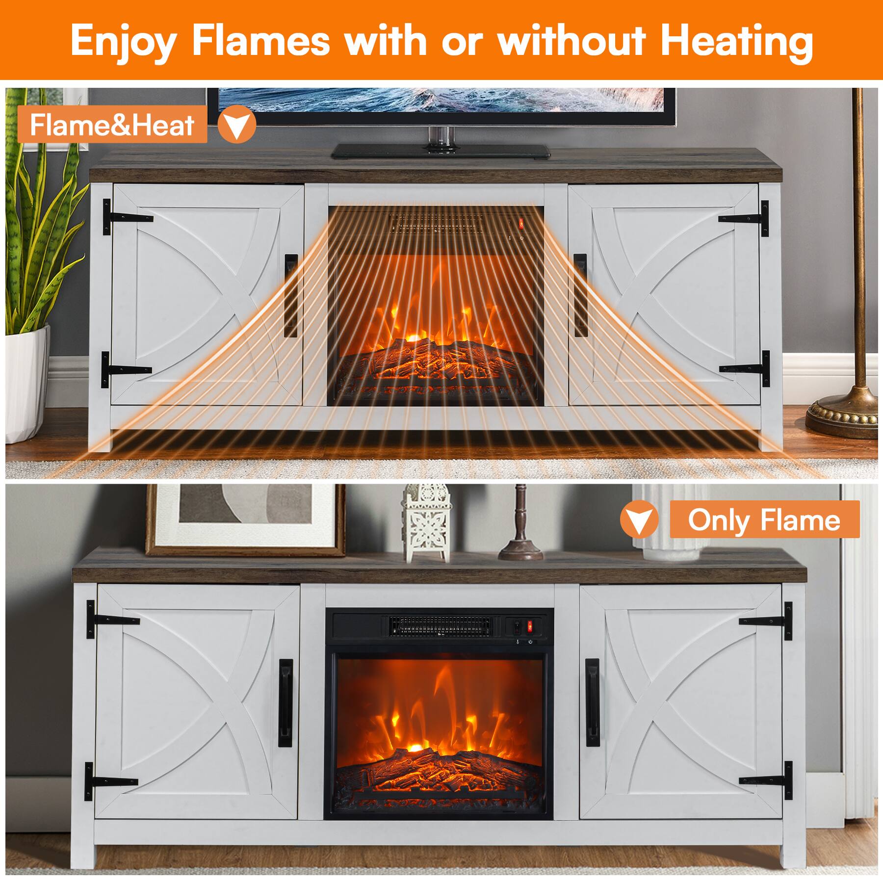 Enjoy Flames with or without Heating

Flame&Heat

Only Flame