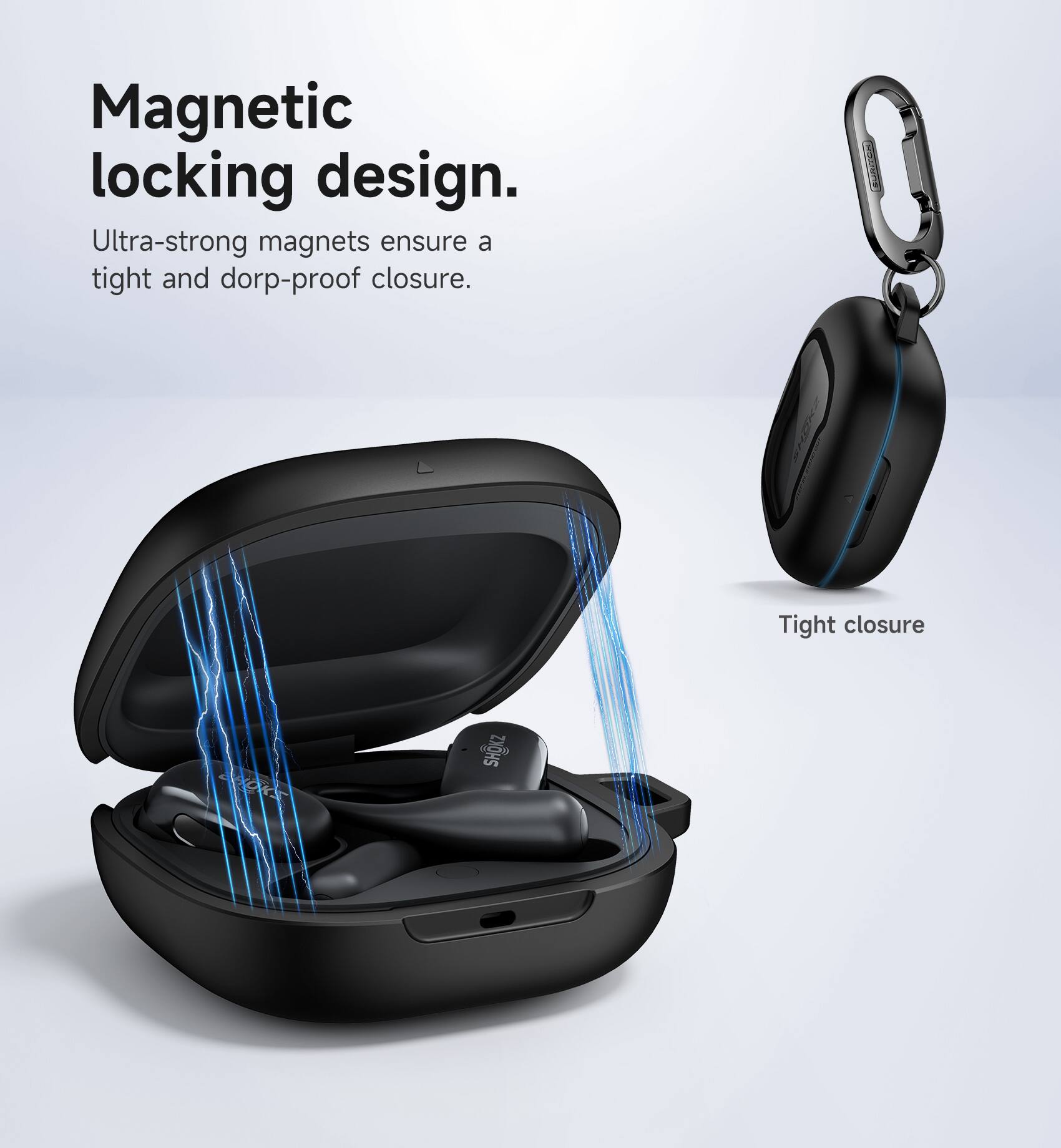 Magnetic locking design.  
Ultra-strong magnets ensure a tight and drop-proof closure.  
Tight closure