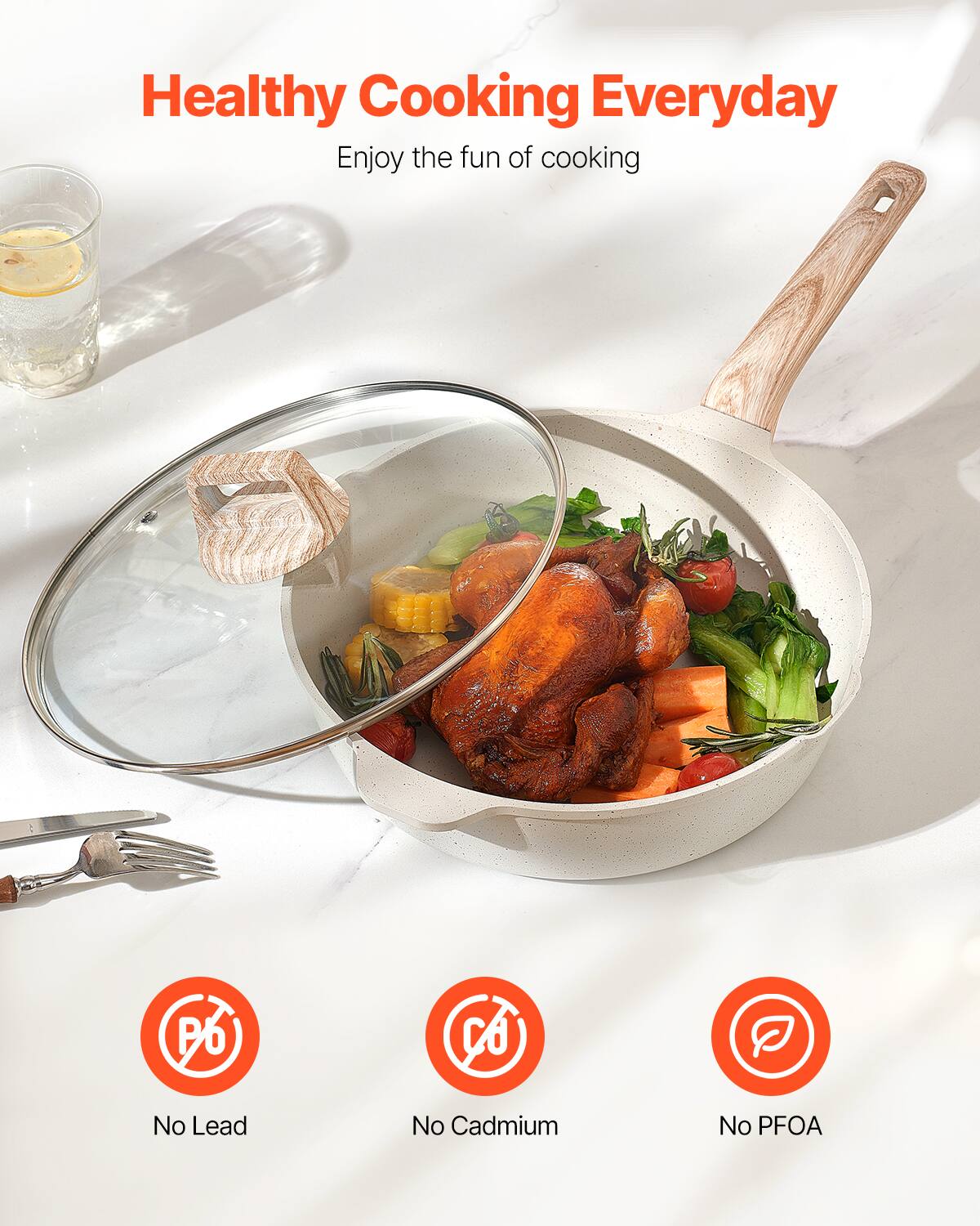 Healthy Cooking Everyday  
Enjoy the fun of cooking  

No Lead  
No Cadmium  
No PFOA