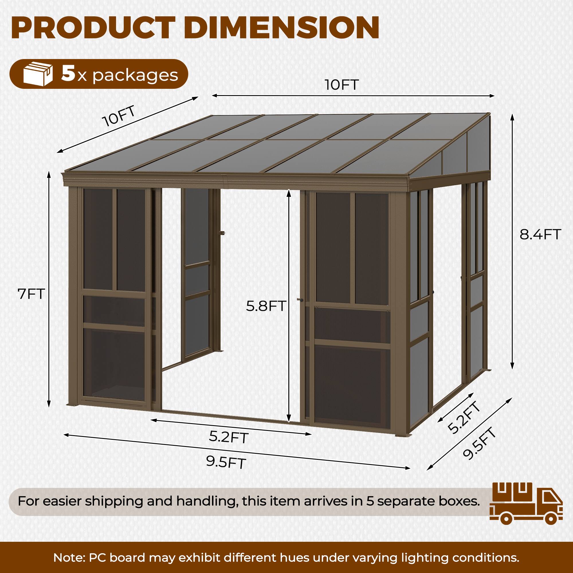 PRODUCT DIMENSION

5x packages

10FT  
10FT  
8.4FT  
7FT  
5.8FT  
5.2FT  
9.5FT  
5.2FT  
9.5FT

For easier shipping and handling, this item arrives in 5 separate boxes.

Note: PC board may exhibit different hues under varying lighting conditions.