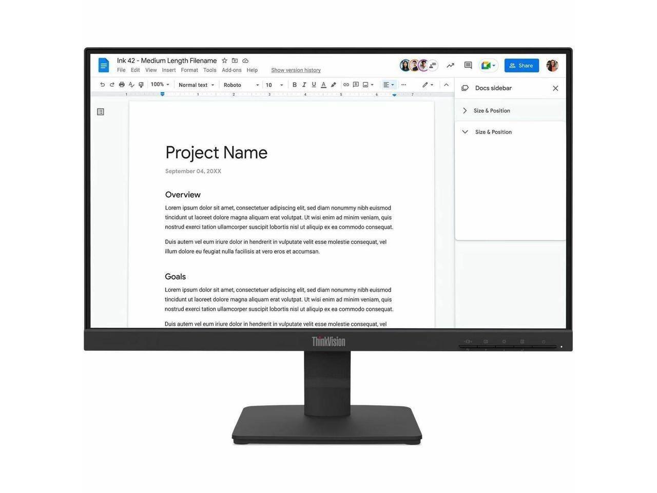 Ink 42 - Medium Length Filename

File Edit View Insert Format Tools Add-ons Help Show version history Share

100% Normal text Roboto 10 a I eO 1 Docs sidebar x Size 5 Position Size & Position

Project Name

September 04, 20XX

Overview

Lorem ipsum dolor sit amet, consectetuer adipiscing elit, sed diam nonummy nibh euismod tincidunt ut laoreet dolore magna aliquam erat volutpat. Ut wisi enim ad minim veniam, quis nostrud exerci tation ullamcorper suscipit lobortis nisl ut aliquip ex ea commodo consequat. Duis autem vel eum iriure dolor in hendrerit in vulputate velit esse molestie consequat, vel illum dolore eu feugiat nulla facilisis at vero eros et accumsan

Goals

Lorem ipsum dolor sit amet, consectetuer adipiscing elit, sed diam nonummy nibh euismod tincidunt ut laoreet dolore magna aliquam erat volutpat. Ut wisi enim ad minim veniam, quis nostrud exerci tation ullamcorper suscipit lobortis nisl ut aliquip ex ea commodo consequat. Duis