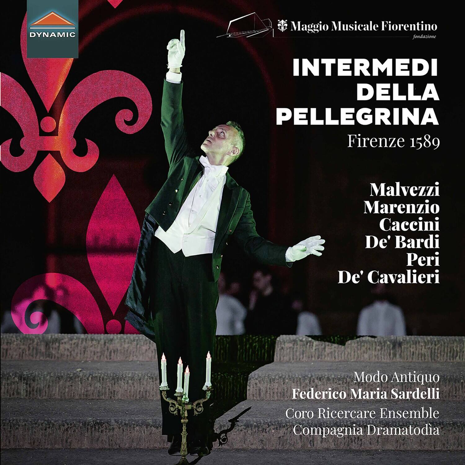 Maggio Musicale Fiorentino  
fondazione  

INTERMEDI DELLA PELLEGRINA  
Firenze 1589  

Malvezzi  
Marenzio  
Caccini  
De' Bardi  
Peri  
De' Cavalieri  

Modo Antiquo  
Federico Maria Sardelli  
Coro Ricercare Ensemble  
Compagnia Dramatodia  

DYNAMIC
