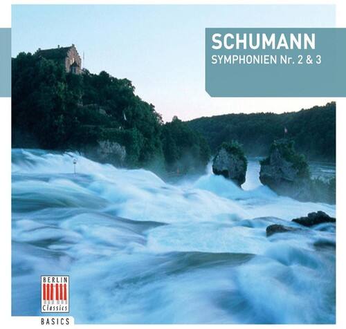SCHUMANN  
SYMPHONIEN Nr. 2 & 3  

BERLIN Classics BASICS