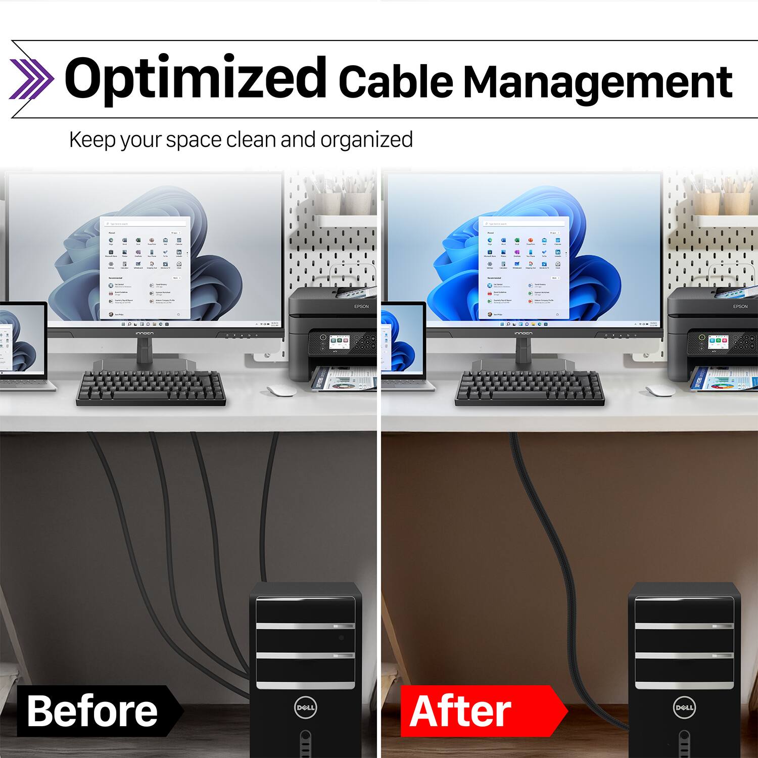 Optimized Cable Management  
Keep your space clean and organized  

Before  
After