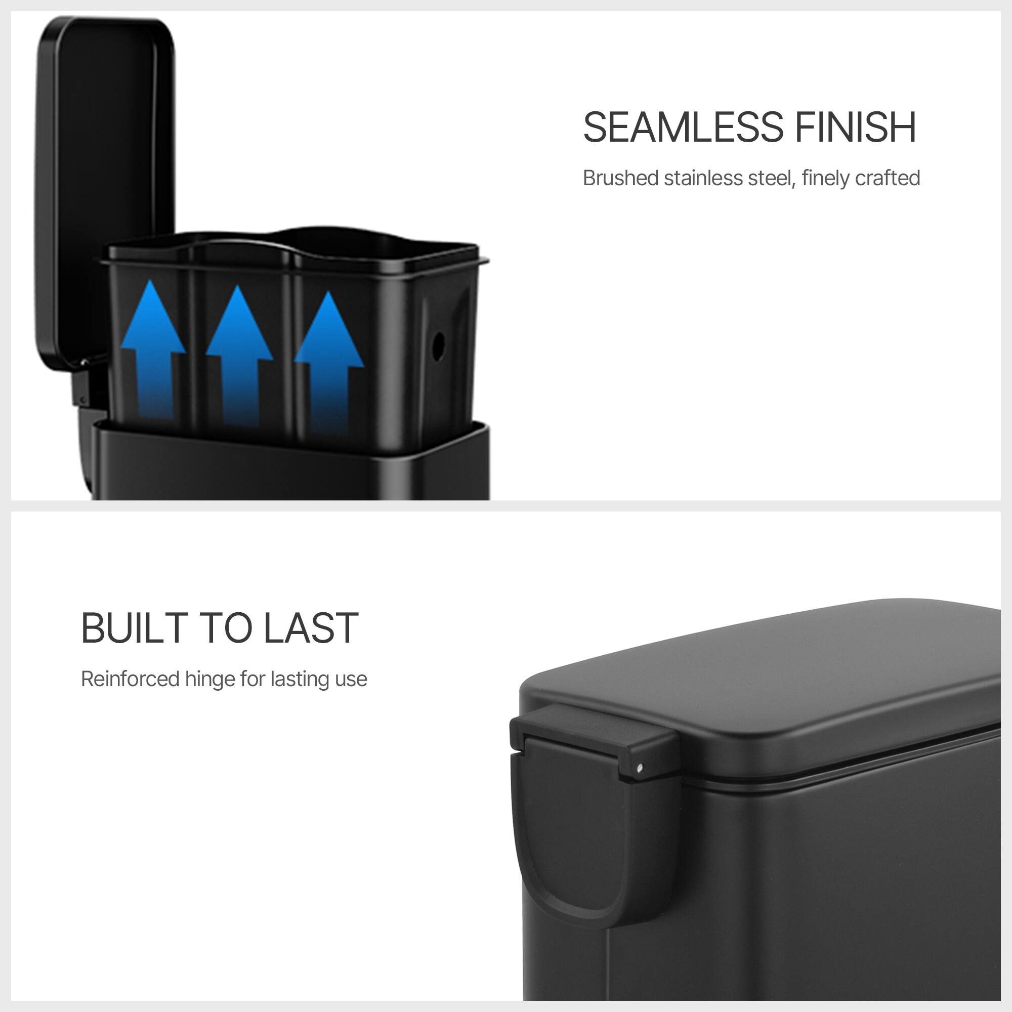 SEAMLESS FINISH  
Brushed stainless steel, finely crafted  

BUILT TO LAST  
Reinforced hinge for lasting use