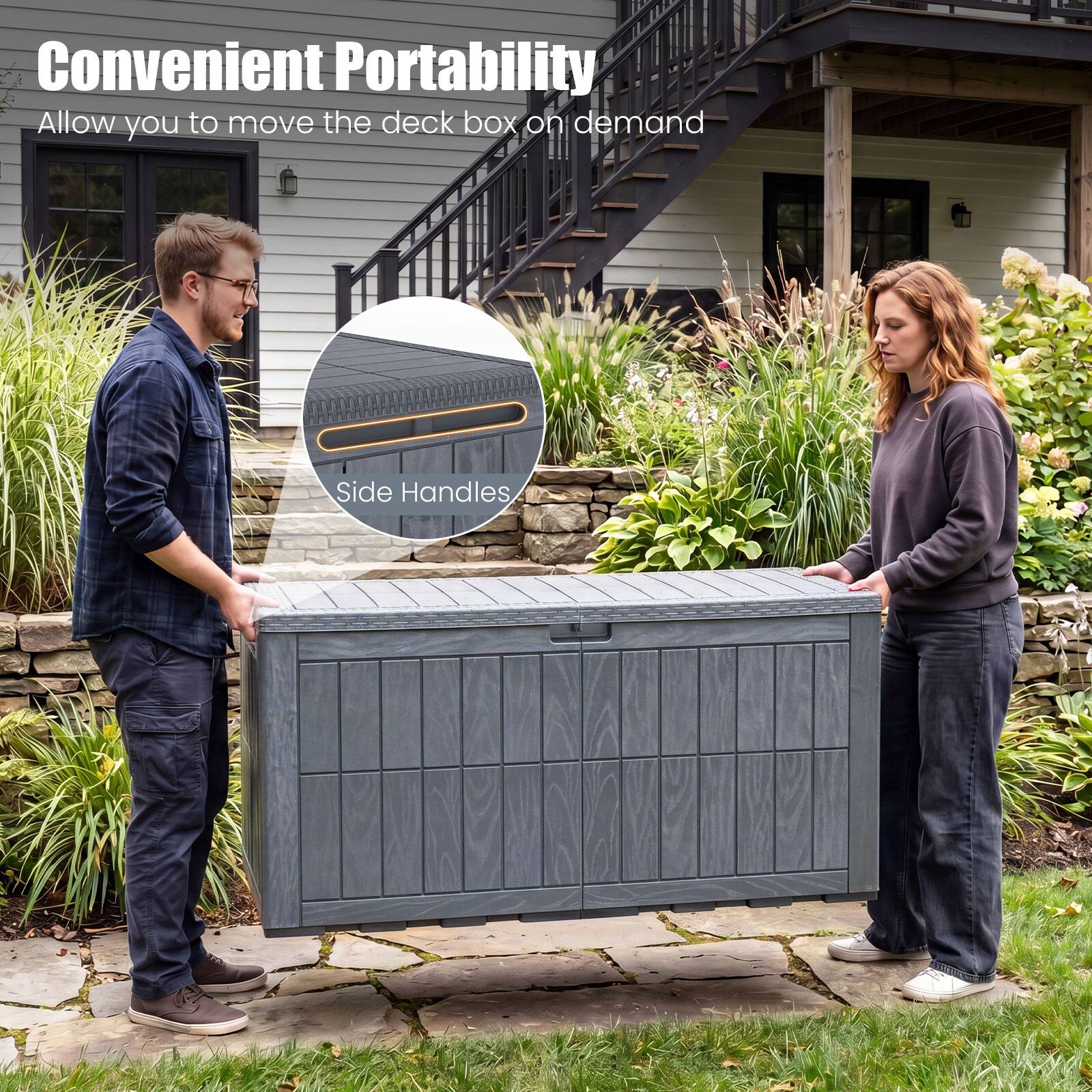 Convenient Portability  
Allow you to move the deck box on demand  
Side Handles